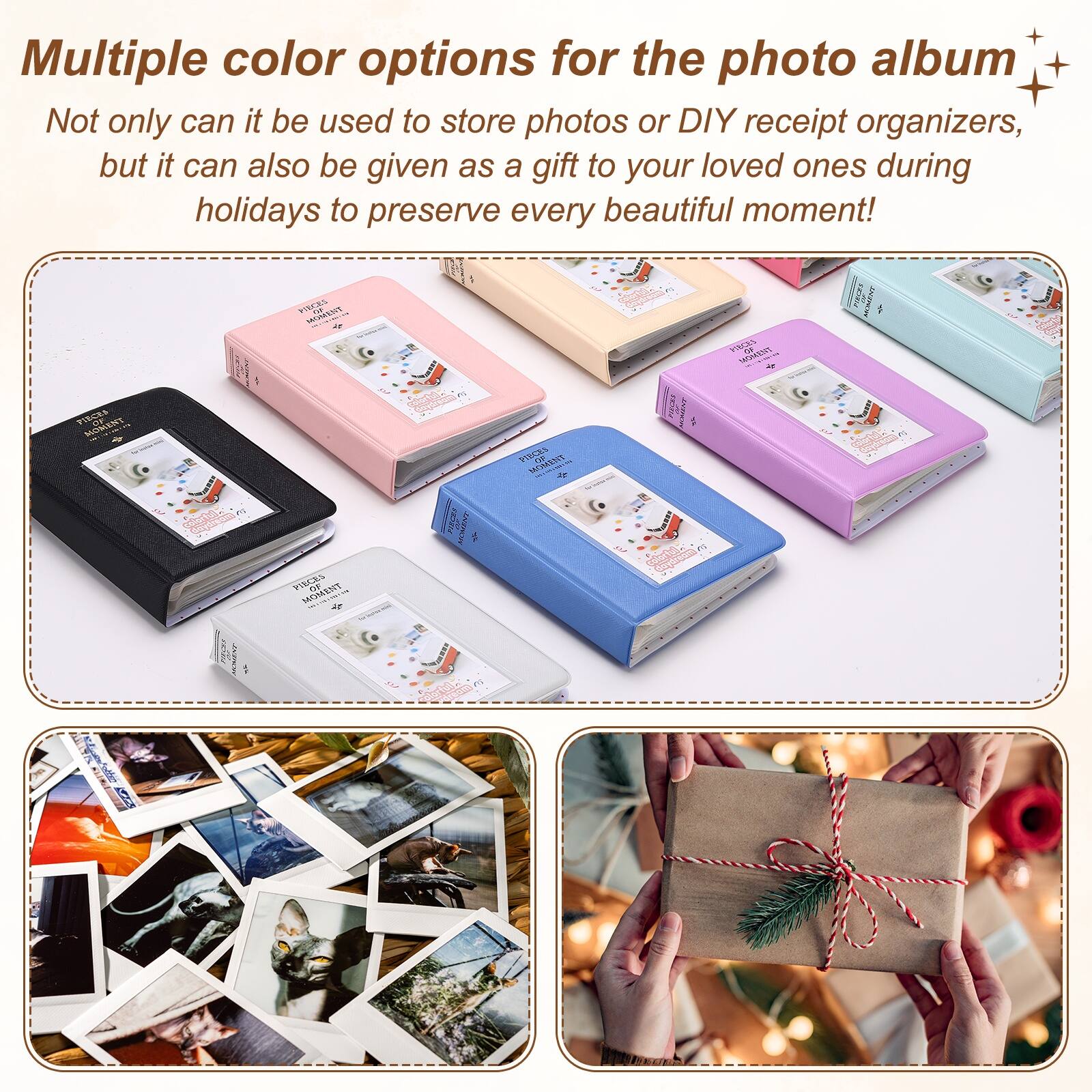 Multiple color options for the photo album

Not only can it be used to store photos or DIY receipt organizers, but it can also be given as a gift to your loved ones during holidays to preserve every beautiful moment!