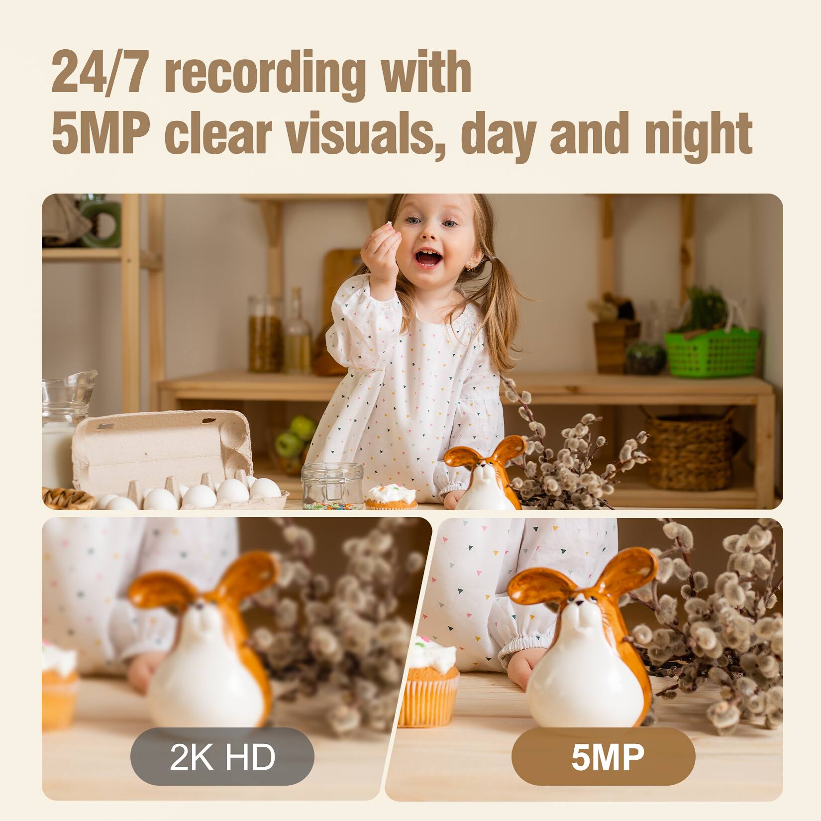 24/7 recording with 5MP clear visuals, day and night

2K HD

5MP