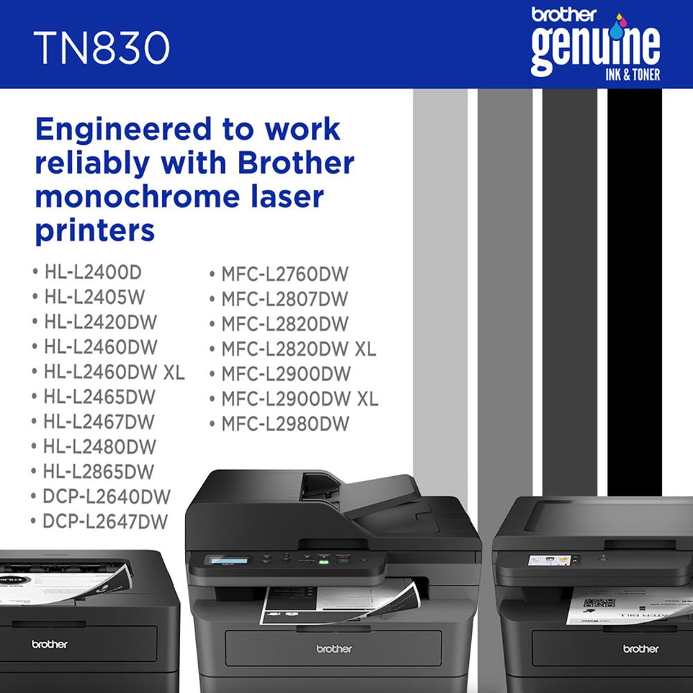TN830 brother genuine INK & TONER Engineered to work reliably with Brother monochrome laser printers HL-L2400D MFC-L2760DW HL-L2405W MFC-L2807DW HL-L2420DW MFC-L2820DW HL-L2460DW MFC-L2820DW XL HL-L2460DW XL MFC-L2900DW HL-L2465DW MFC-L2900DW XL HL-L2467DW MFC-L2980DW HL-L2480DW HL-L2865DW DCP-L2640DW DCP-L2647DW