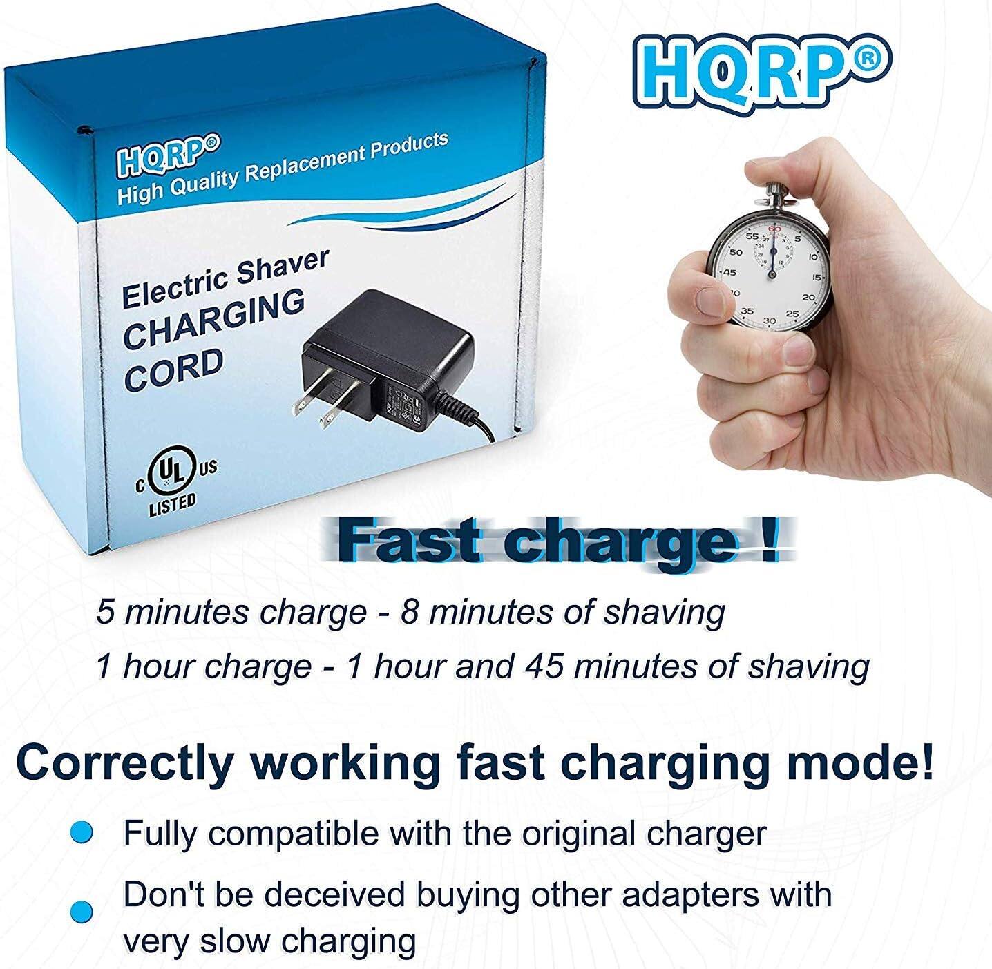 HQRP® High Quality Replacement Products

Electric Shaver CHARGING CORD

Fast charge!
5 minutes charge - 8 minutes of shaving
1 hour charge - 1 hour and 45 minutes of shaving

Correctly working fast charging mode!
- Fully compatible with the original charger
- Don't be deceived buying other adapters with very slow charging