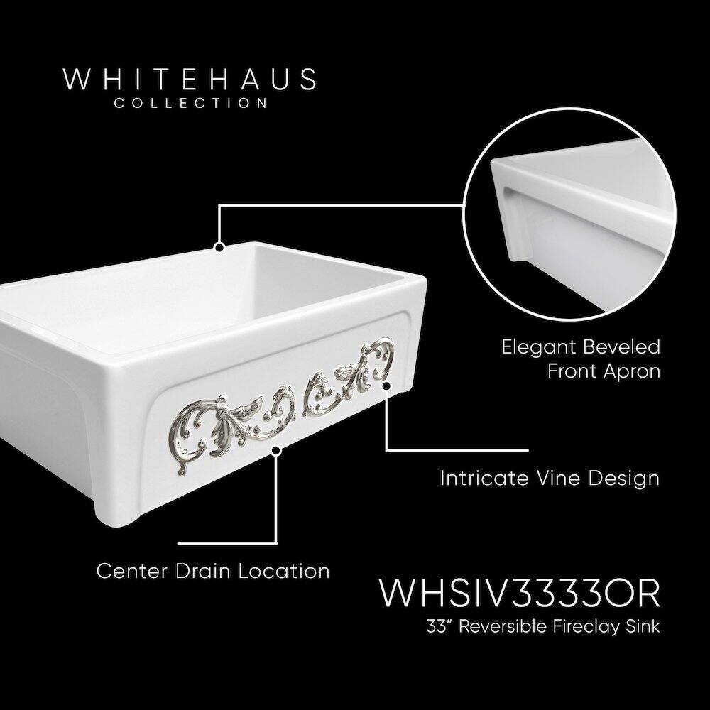 WHITEHAUS COLLECTION  
Elegant Beveled Front Apron  
Intricate Vine Design  
Center Drain Location  
WHSIV3333OR  
33" Reversible Fireclay Sink