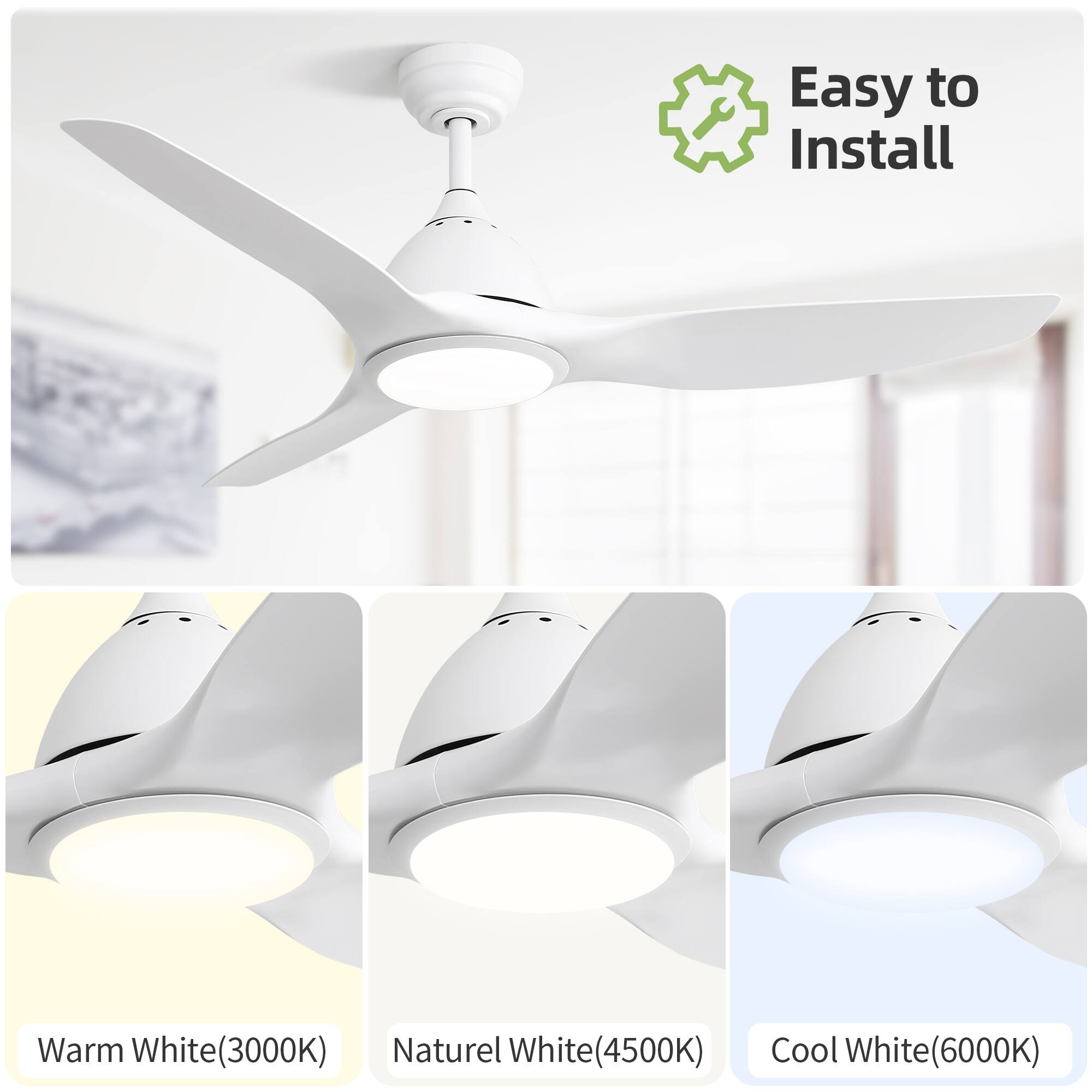 Easy to Install

Warm White(3000K)  
Naturel White(4500K)  
Cool White(6000K)