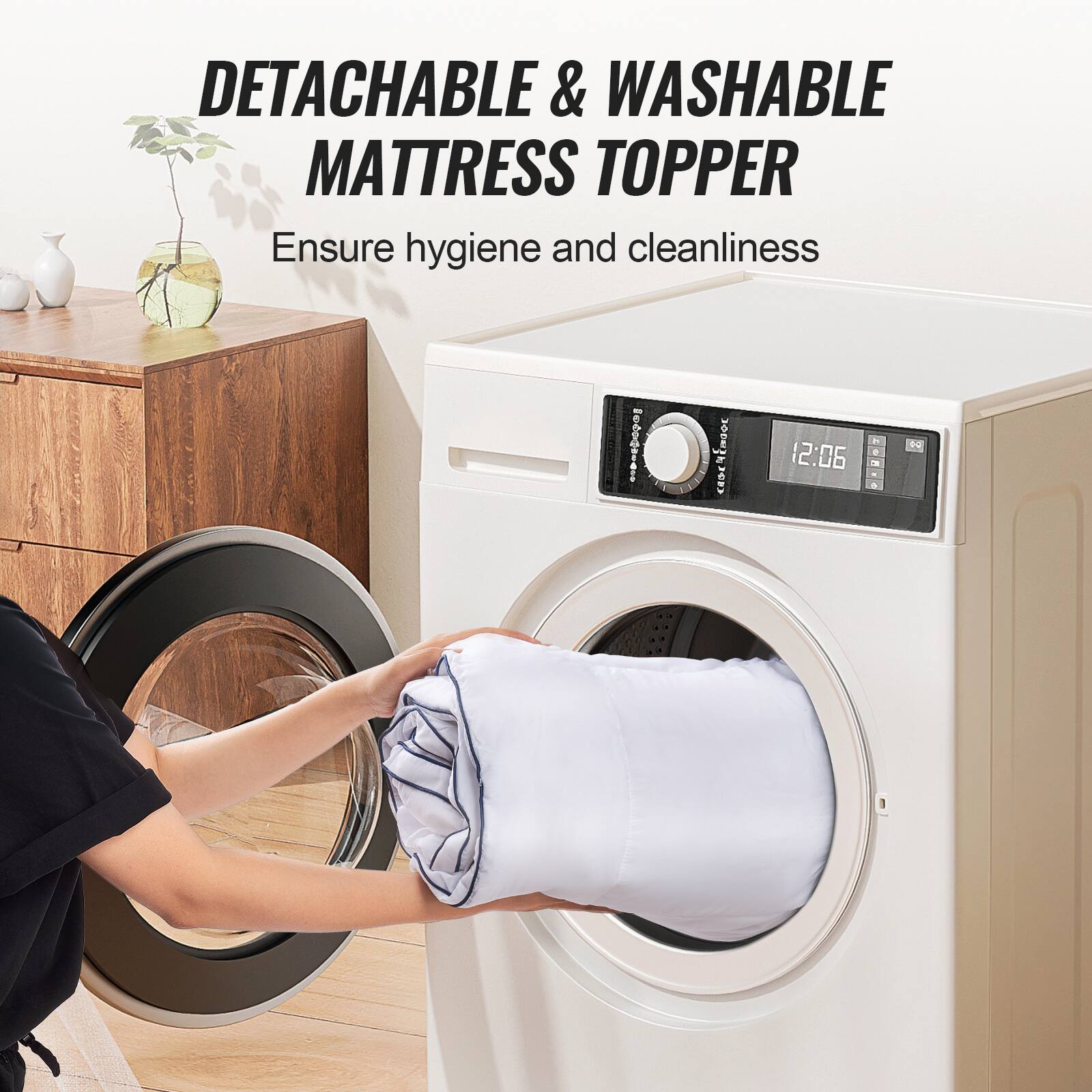 DETACHABLE & WASHABLE MATTRESS TOPPER  
Ensure hygiene and cleanliness