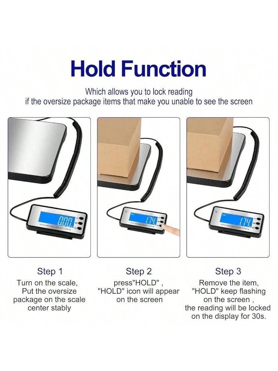Hold Function  
Which allows you to lock reading if the oversize package items that make you unable to see the screen

Step 1  
Turn on the scale, put the oversize package on the scale center stably

Step 2  
Press "HOLD", "HOLD" icon will appear on the screen

Step 3  
Remove the item, "HOLD" keep flashing on the screen, the reading will be locked on the display for 30s.