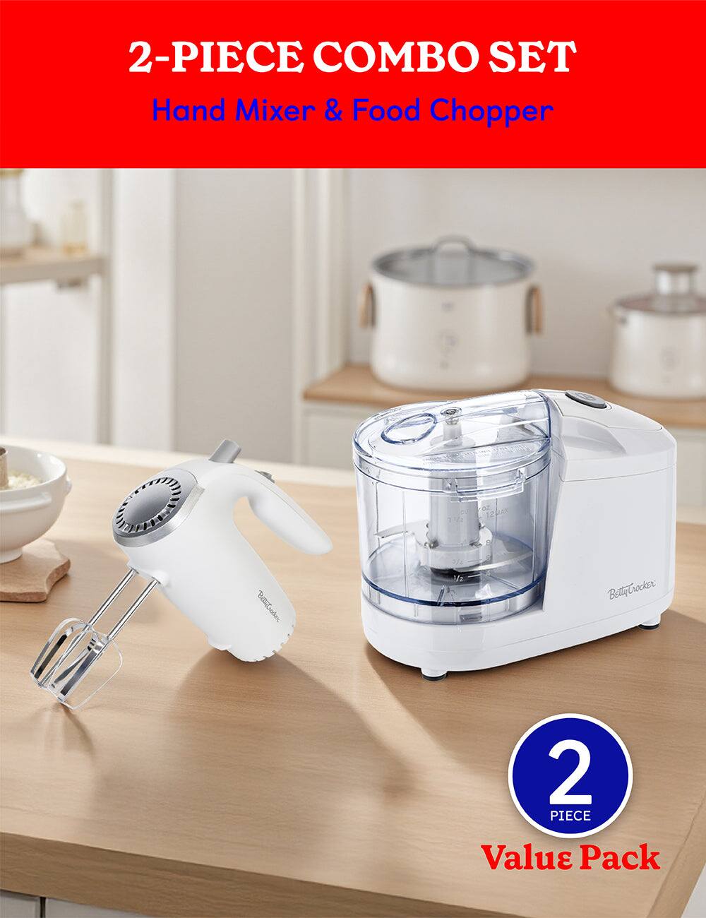 2-PIECE COMBO SET  
Hand Mixer & Food Chopper  

Betty Crocker  

2 PIECE Value Pack