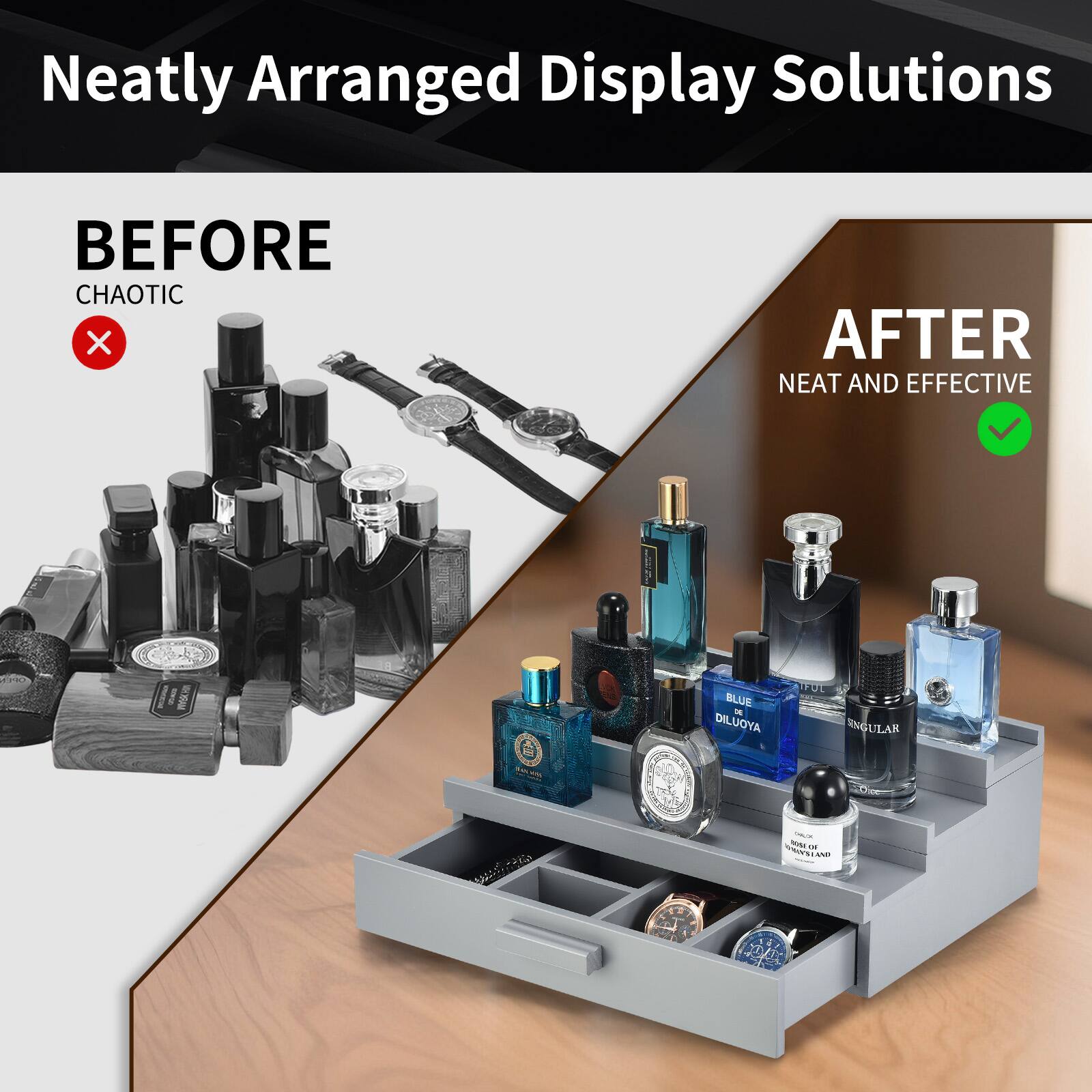 Neatly Arranged Display Solutions

BEFORE  
CHAOTIC

AFTER  
NEAT AND EFFECTIVE

BLUE - DILUOYA  
SINGULAR