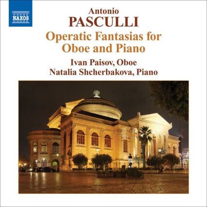 Antonio Pasculli
Operatic Fantasias for Oboe and Piano
Ivan Paisov, Oboe
Natalia Shcherbakova, Piano