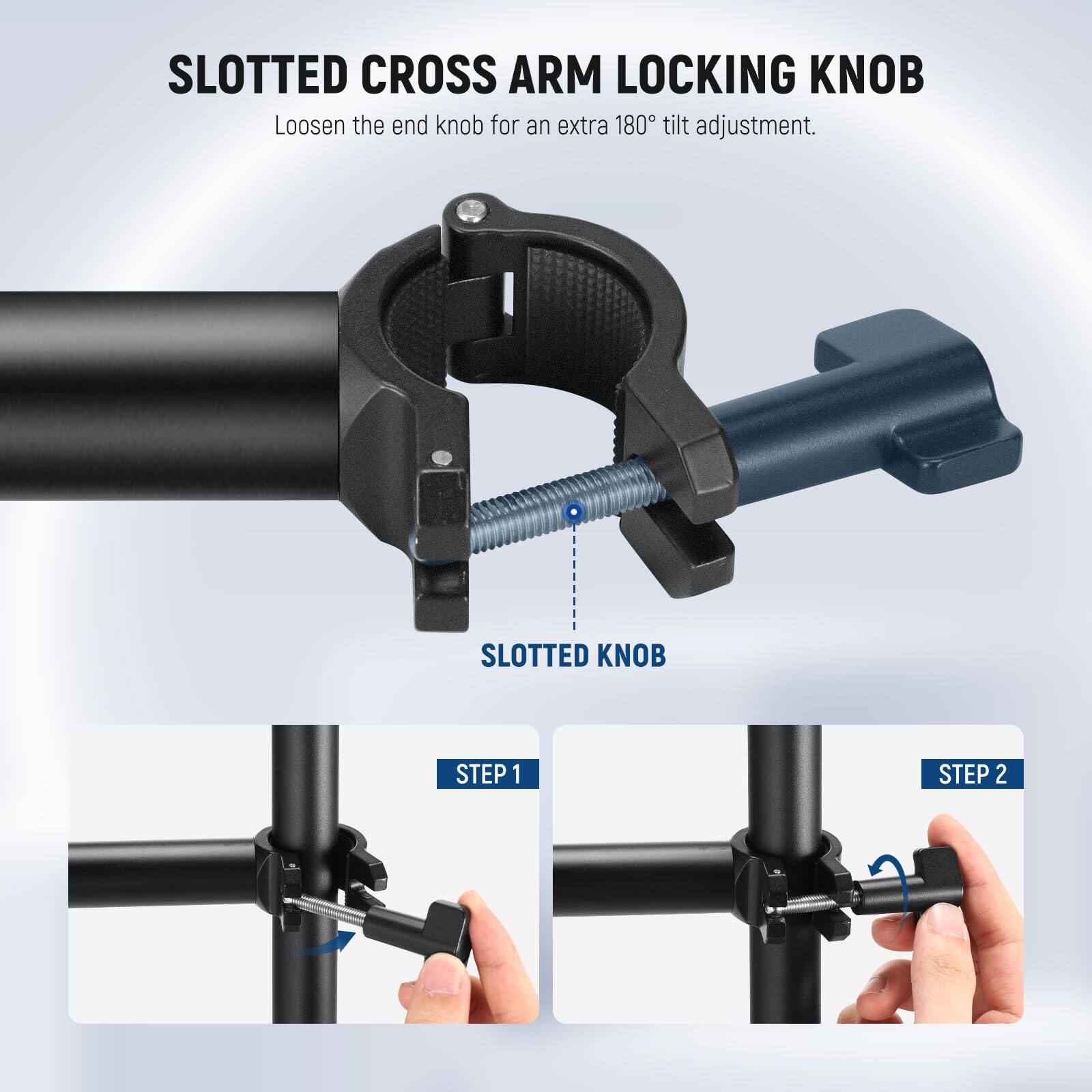 SLOTTED CROSS ARM LOCKING KNOB  
Loosen the end knob for an extra 180° tilt adjustment.  

SLOTTED KNOB  

STEP 1  
STEP 2