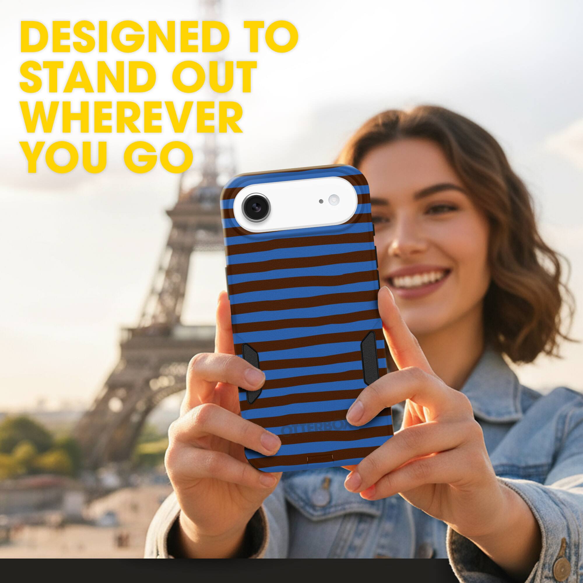 DESIGNED TO STAND OUT WHEREVER YOU GO