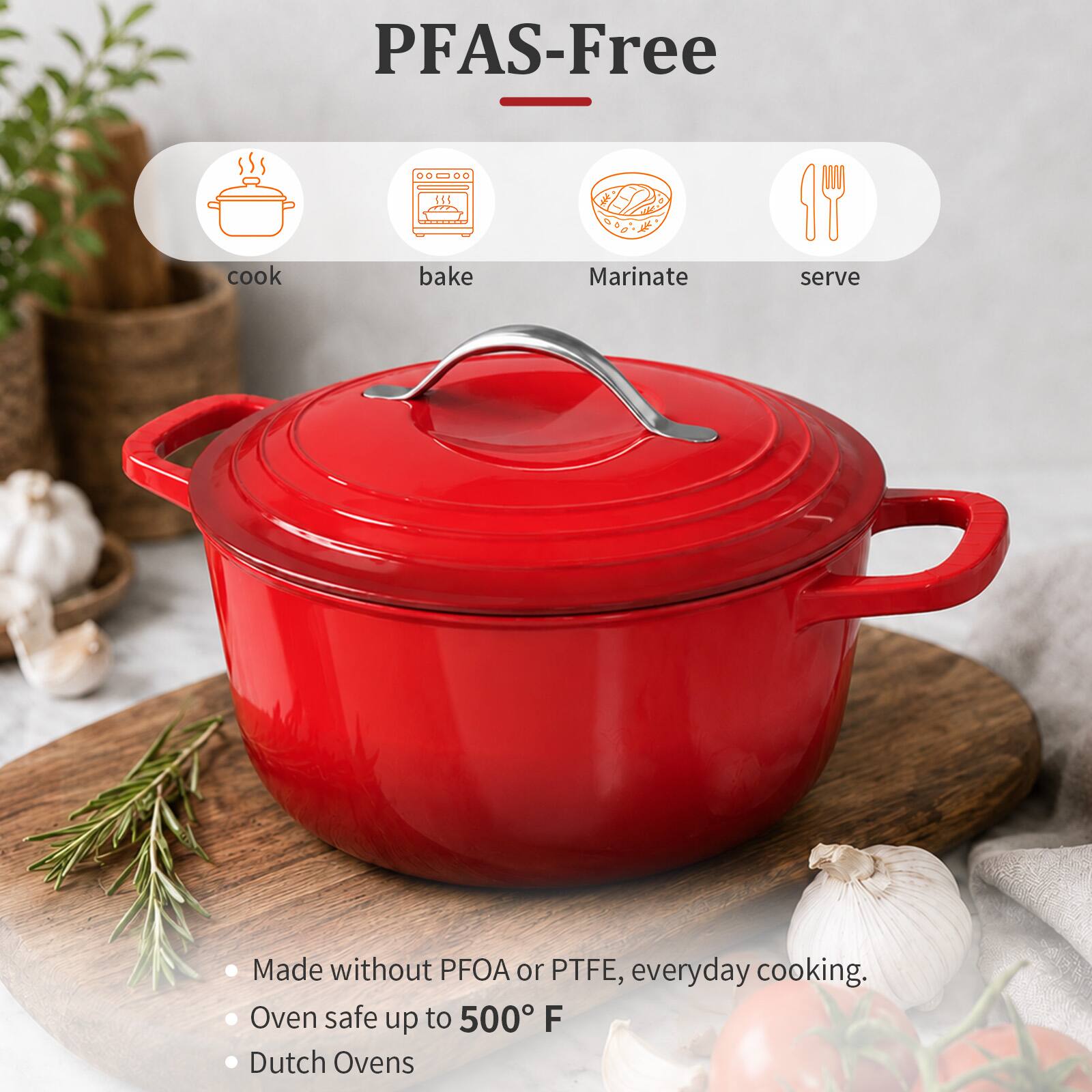 PFAS-Free

cook
bake
Marinate
serve

Made without PFOA or PTFE, everyday cooking.
Oven safe up to 500° F
Dutch Ovens