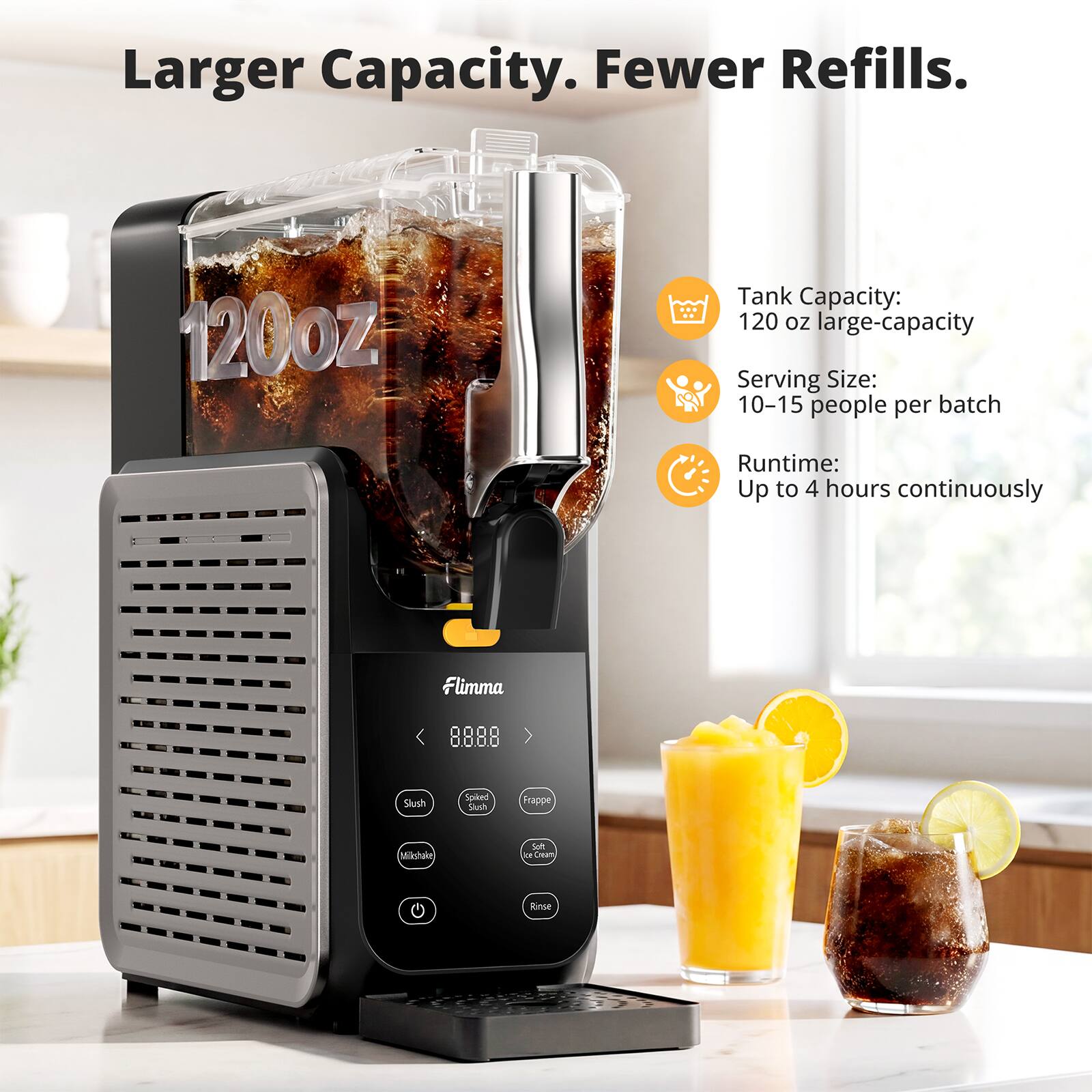 Larger Capacity. Fewer Refills.  
120oz Tank Capacity: 120 oz large-capacity  
Serving Size: 10-15 people per batch  
Runtime: Up to 4 hours continuously