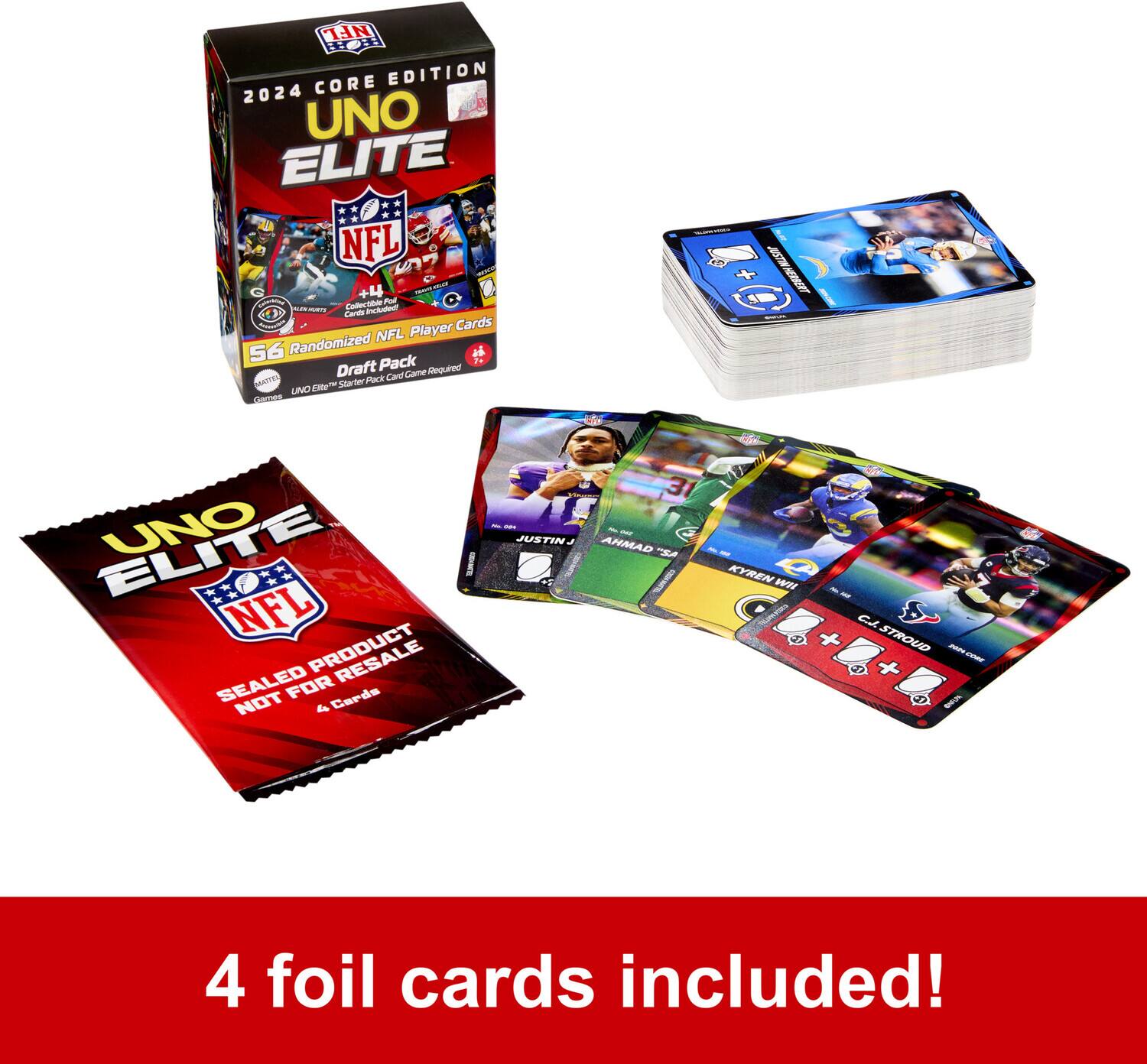 NFL CORE EDITION 2024  
UNO ELITE  
+4 Collectible Player Cards  
56 Randomized NFL Player Cards  
Draft Pack Card Game Required  
UNO Elite Starter Pack Card Game Required  
JUSTIN  
AHMAD  
KYREN  
CA STROUD  

UNO ELITE  
NFL  
SEALED PRODUCT  
NOT FOR RESALE  
4 Cards  

4 foil cards included!