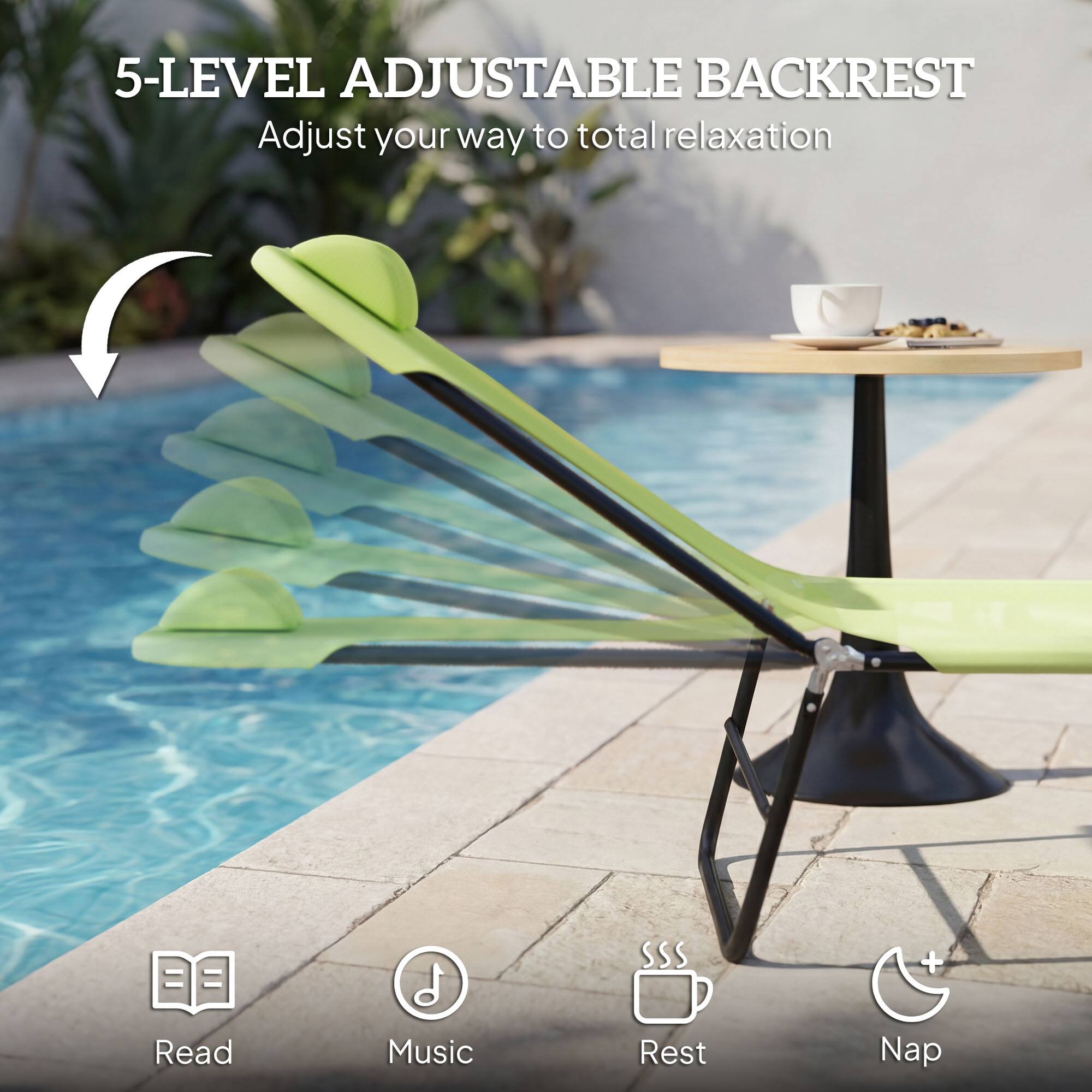 5-LEVEL ADJUSTABLE BACKREST  
Adjust your way to total relaxation  

Read  
Music  
Rest  
Nap