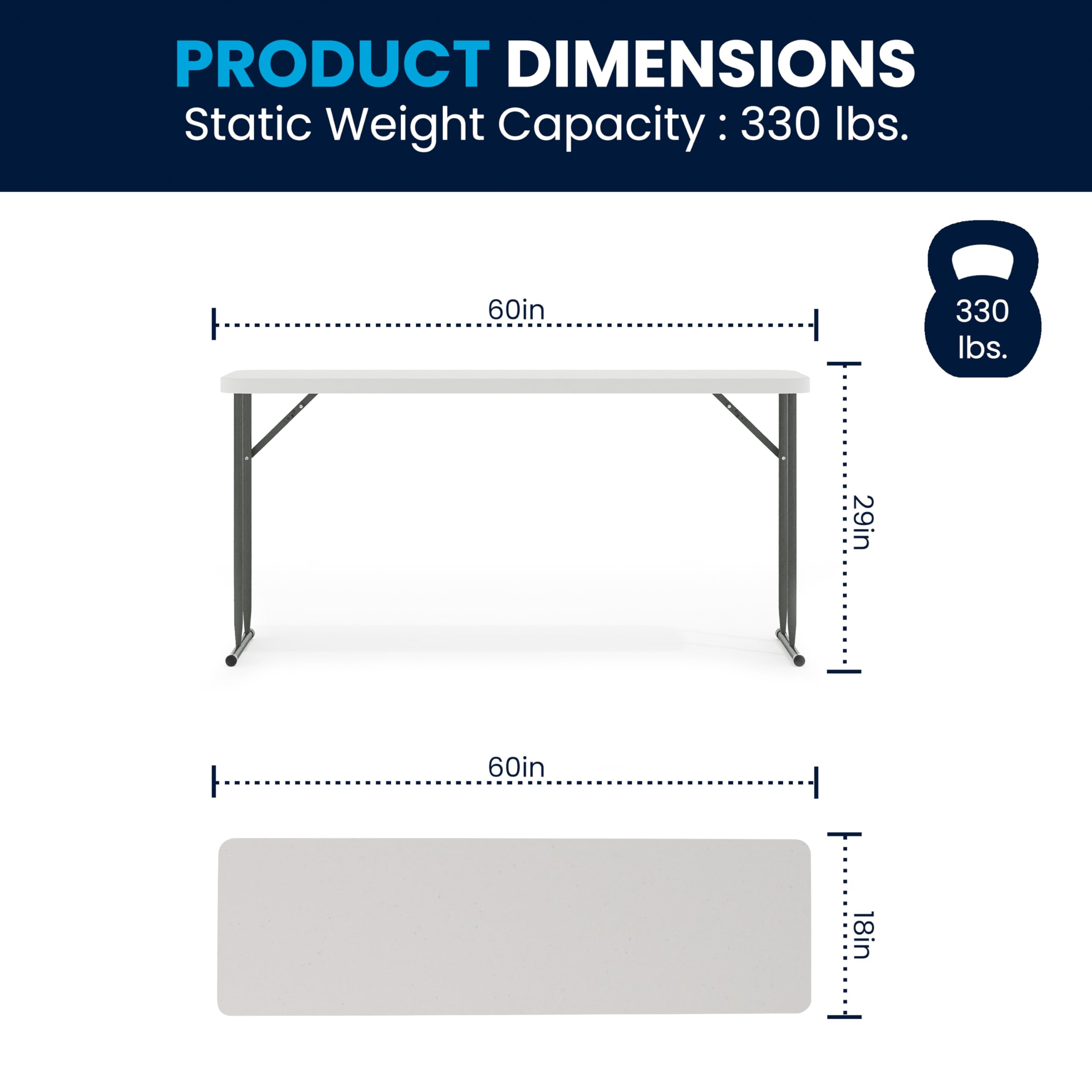 PRODUCT DIMENSIONS  
Static Weight Capacity: 330 lbs.  

60in  
29in  

60in  
18in