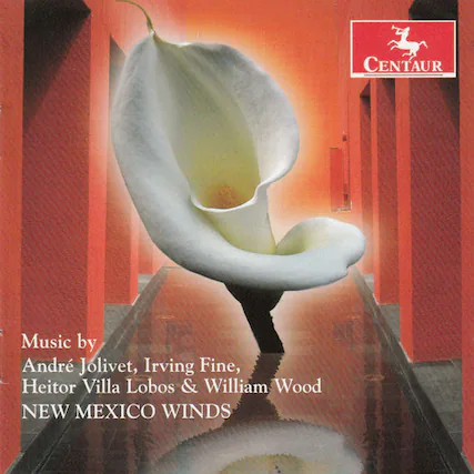 Music by
André Jolivet, Irving Fine,
Heitor Villa Lobos & William Wood
NEW MEXICO WINDS
