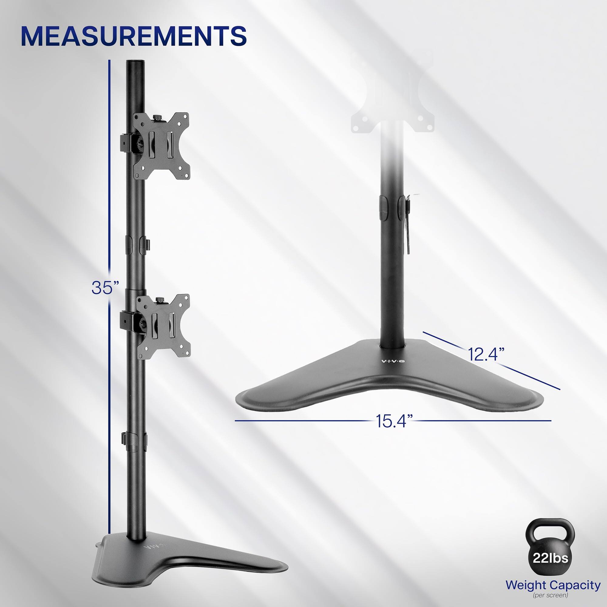 MEASUREMENTS

- 35"
- 12.4"
- 15.4"

Weight Capacity: 22lbs (per screen)