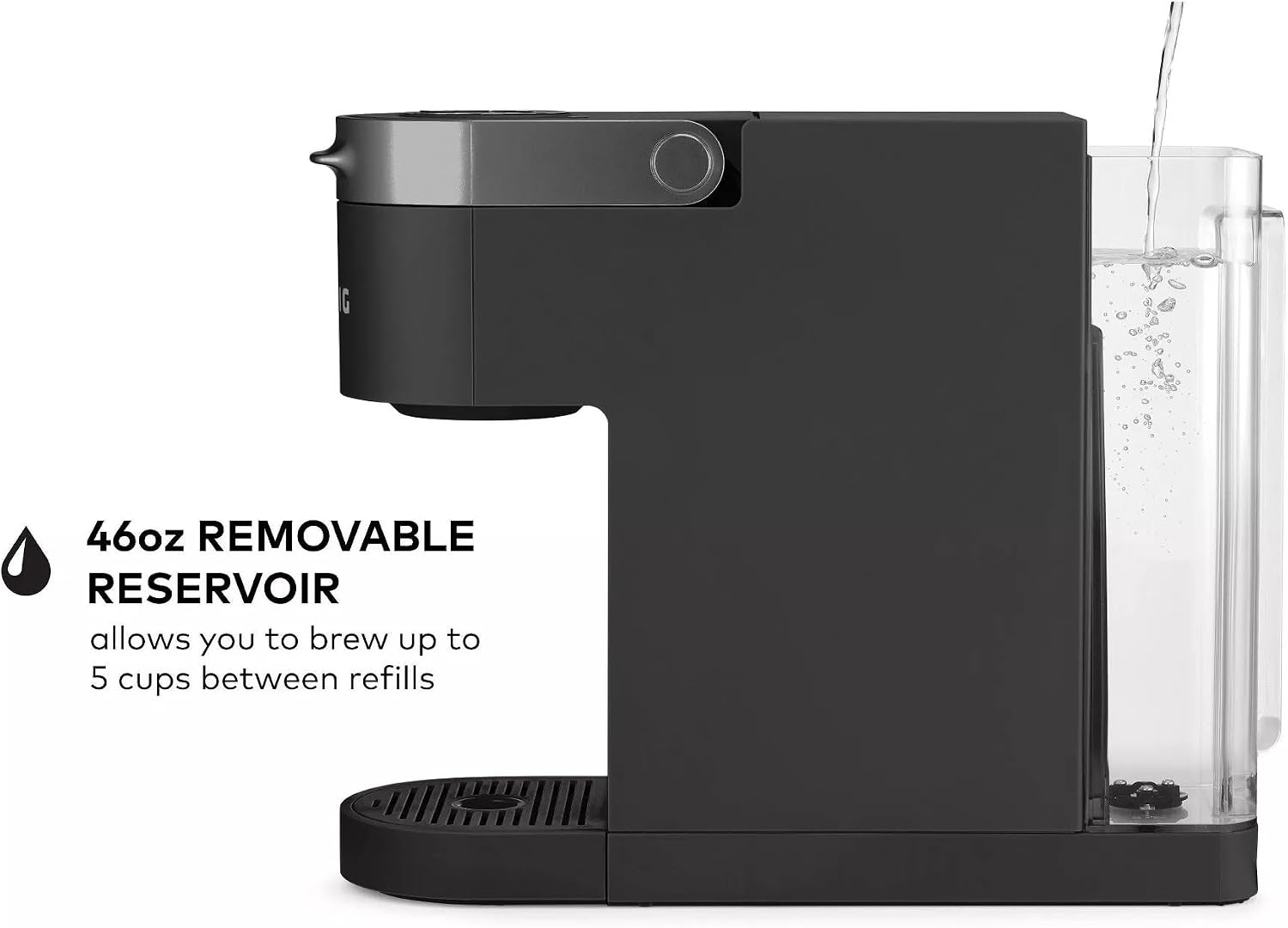 46oz REMOVABLE RESERVOIR allows you to brew up to 5 cups between refills