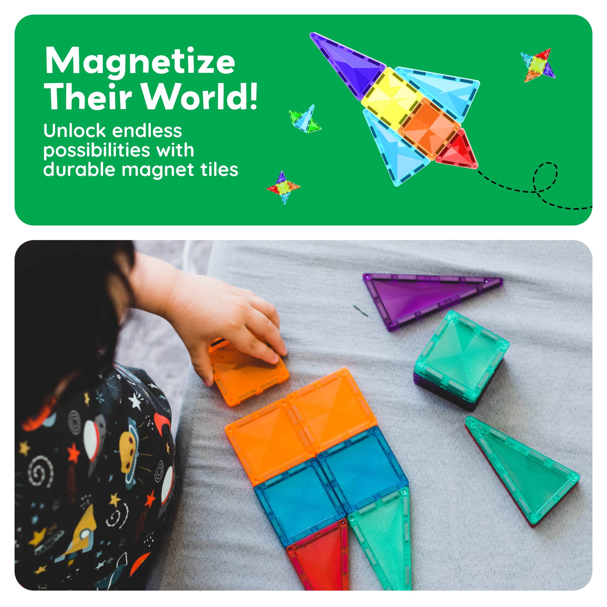 Magnetize Their World!  
Unlock endless possibilities with durable magnet tiles