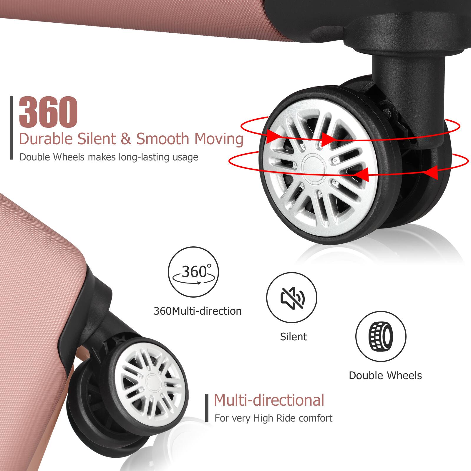360 Durable Silent & Smooth Moving Double Wheels makes long-lasting usage

360 Multi-directional

Silent

Double Wheels

Multi-directional For very High Ride comfort