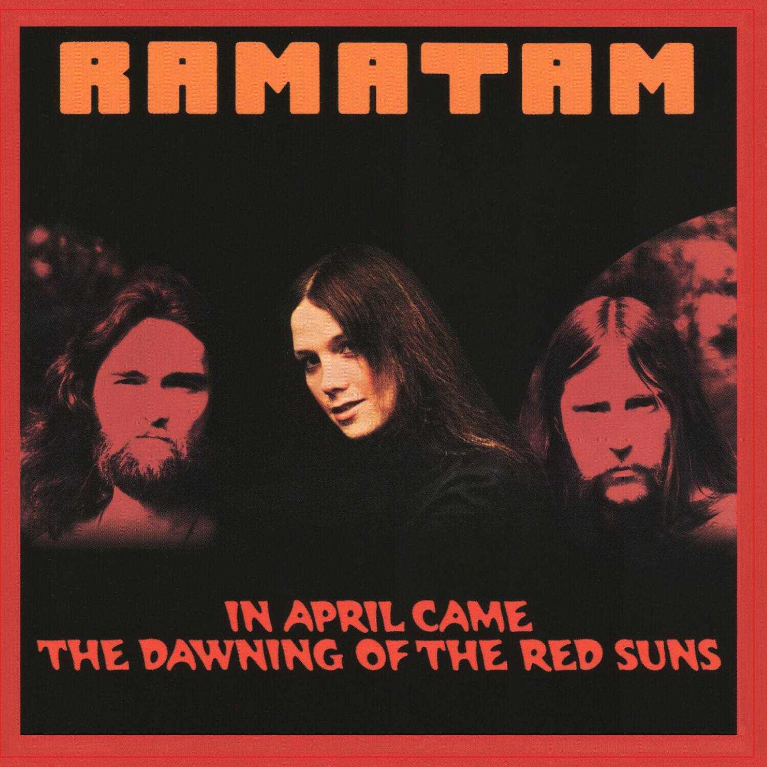 RAMATAM

IN APRIL CAME THE DAWNING OF THE RED SUNS
