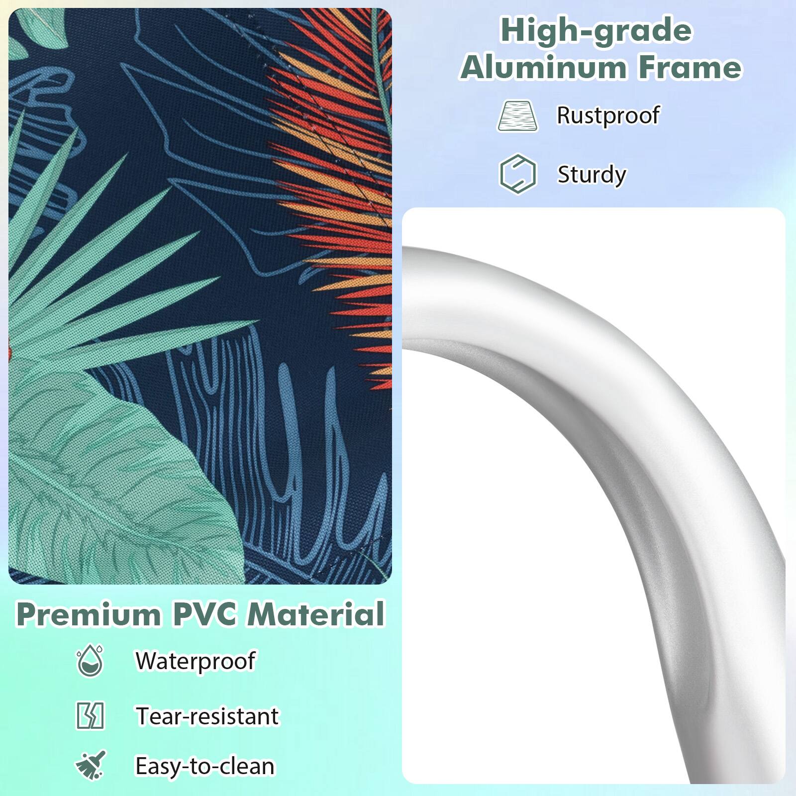 High-grade Aluminum Frame  
- Rustproof  
- Sturdy  

Premium PVC Material  
- Waterproof  
- Tear-resistant  
- Easy-to-clean