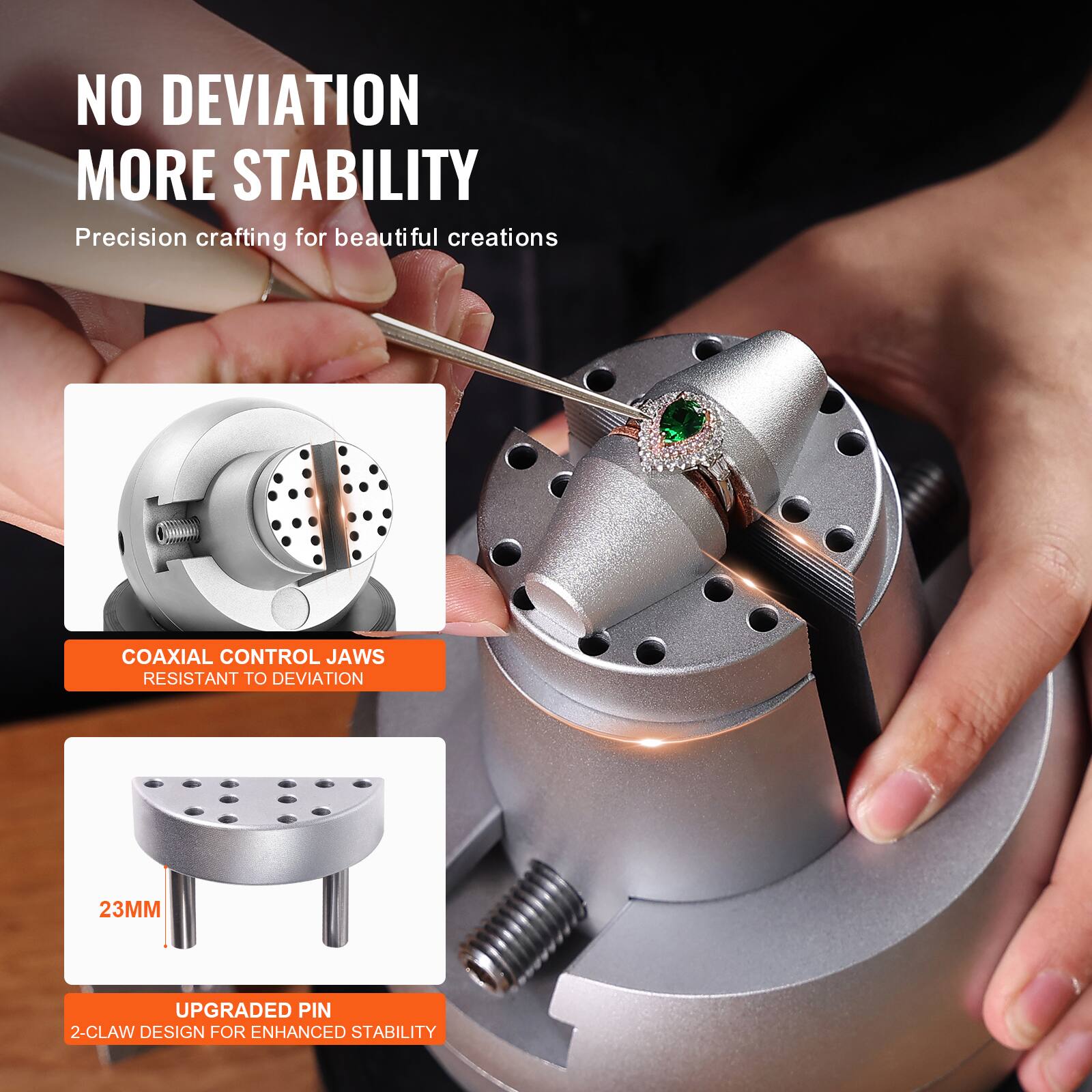 NO DEVIATION  
MORE STABILITY  
Precision crafting for beautiful creations  

COAXIAL CONTROL JAWS  
RESISTANT TO DEVIATION  

23MM  

UPGRADED PIN  
2-CLAW DESIGN FOR ENHANCED STABILITY