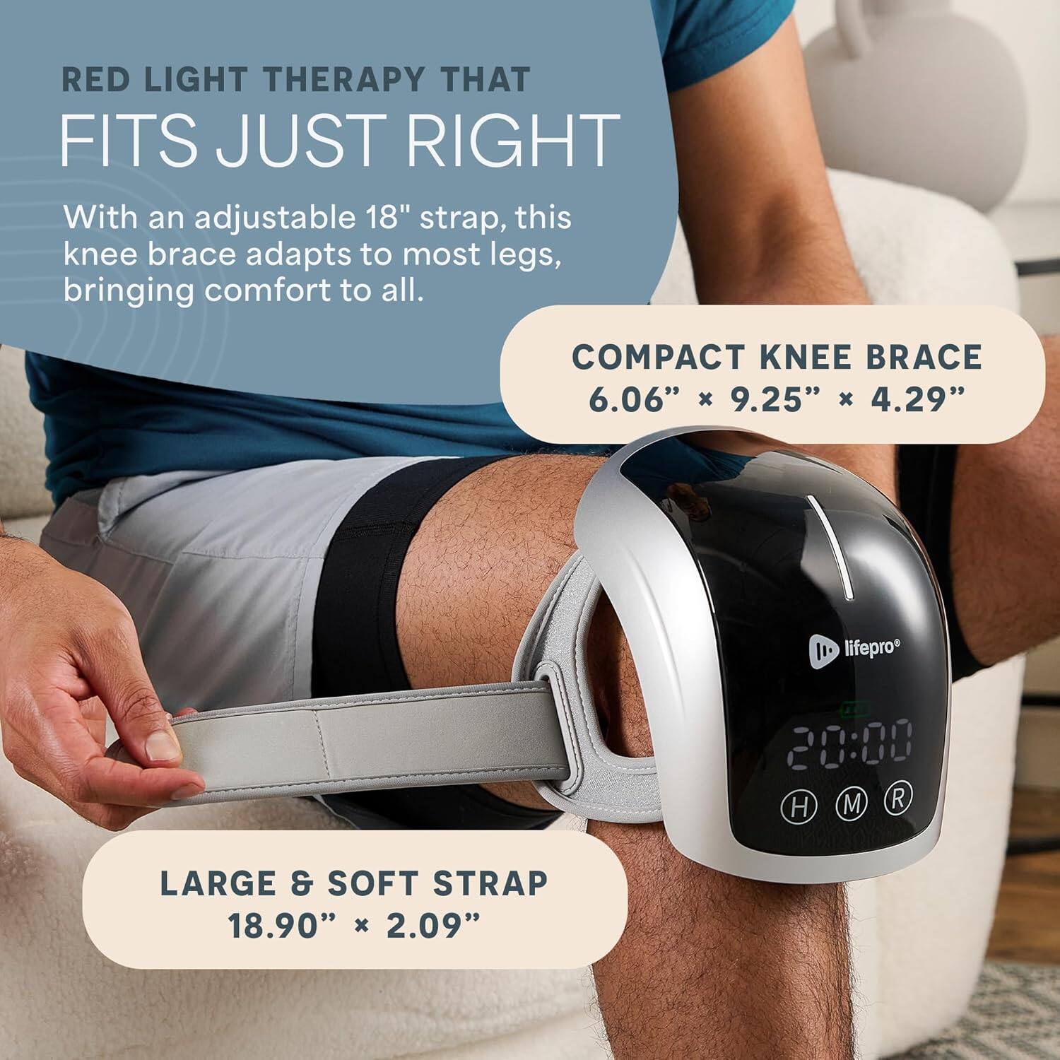 RED LIGHT THERAPY THAT FITS JUST RIGHT

With an adjustable 18" strap, this knee brace adapts to most legs, bringing comfort to all.

COMPACT KNEE BRACE
6.06" x 9.25" x 4.29"

LARGE & SOFT STRAP
18.90" x 2.09"