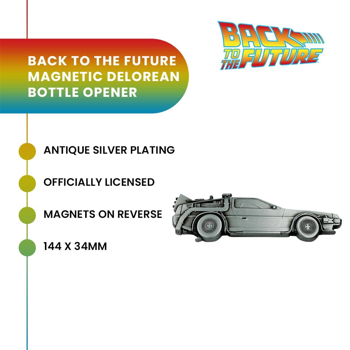 BACK TO THE FUTURE MAGNETIC DELOREAN BOTTLE OPENER

ANTIQUE SILVER PLATING
OFFICIALLY LICENSED
MAGNETS ON REVERSE
144 X 34MM