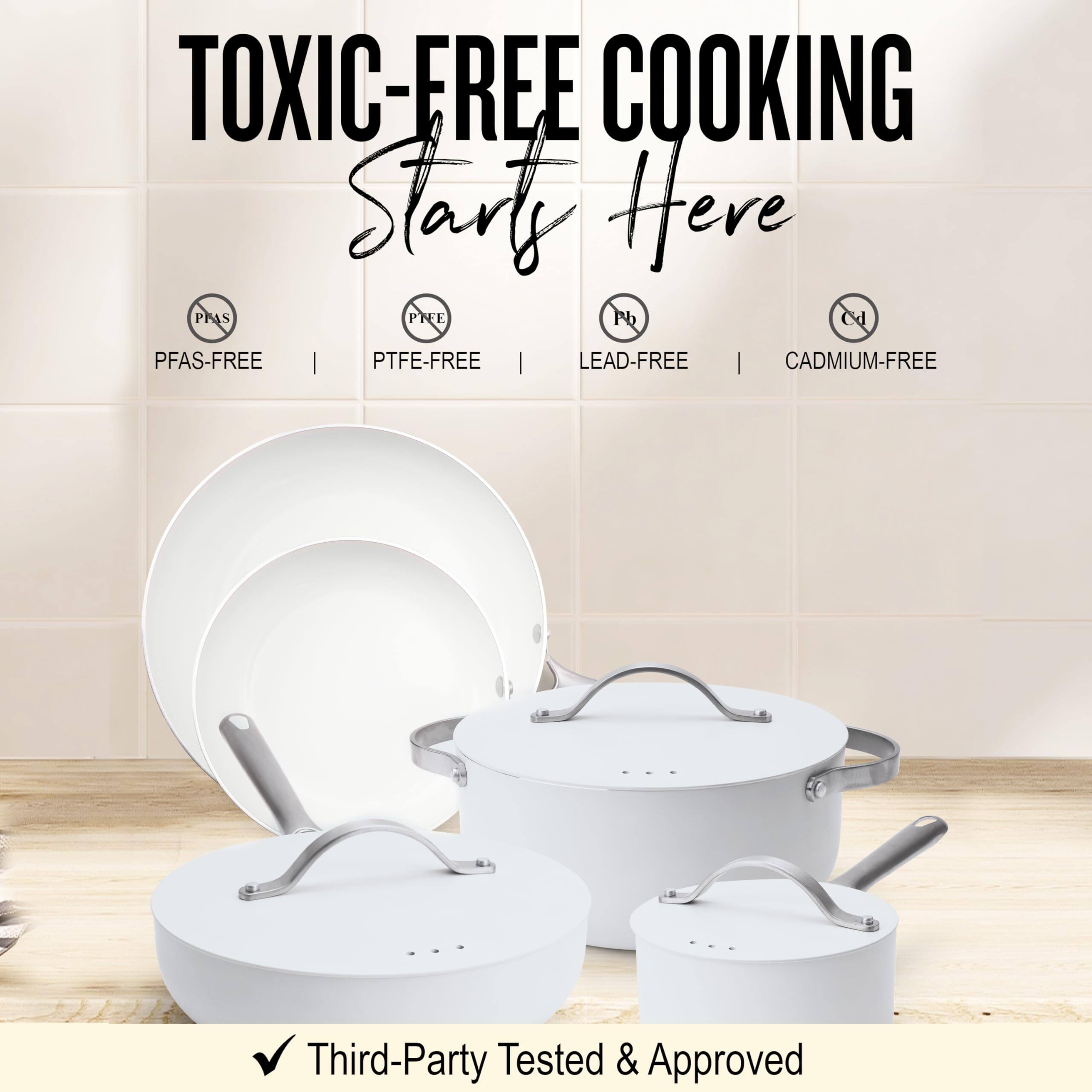 TOXIC-FREE COOKING  
Starts Here  

PFAS-FREE | PTFE-FREE | LEAD-FREE | CADMIUM-FREE  

Third-Party Tested & Approved