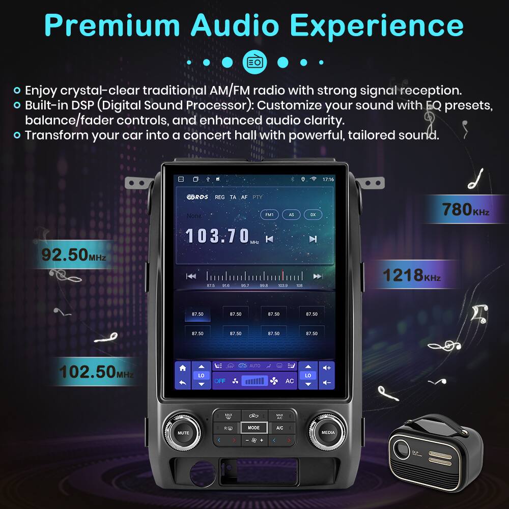 Premium Audio Experience

Enjoy crystal-clear traditional AM/FM radio with strong signal reception. Built-in DSP (Digital Sound Processor): Customize your sound with EQ presets, balance/fader controls, and enhanced audio clarity. Transform your car into a concert hall with powerful, tailored sound.

- 92.50 MHz
- 102.50 MHz
- 103.70 MHz
- 780 kHz
- 1218 kHz