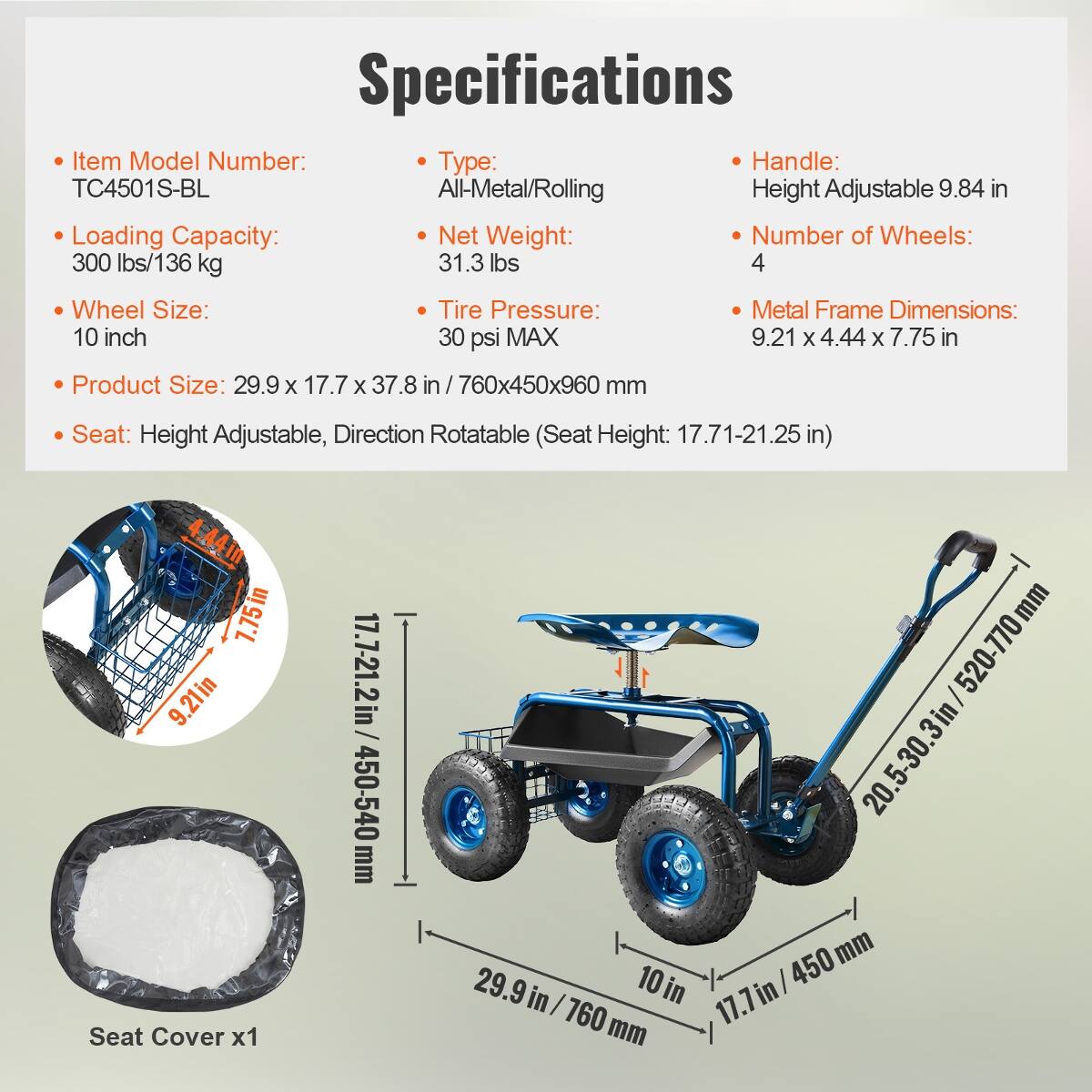 Specifications

- Item Model Number: TC4501S-BL
- Type: All-Metal/Rolling
- Handle: Height Adjustable 9.84 in
- Loading Capacity: 300 lbs/136 kg
- Net Weight: 31.3 lbs
- Number of Wheels: 4
- Wheel Size: 10 inch
- Tire Pressure: 30 psi MAX
- Metal Frame Dimensions: 9.21 x 4.44 x 7.75 in
- Product Size: 29.9 x 17.7 x 37.8 in / 760x450x960 mm
- Seat: Height Adjustable, Direction Rotatable (Seat Height: 17.71-21.25 in)

Seat Cover x1