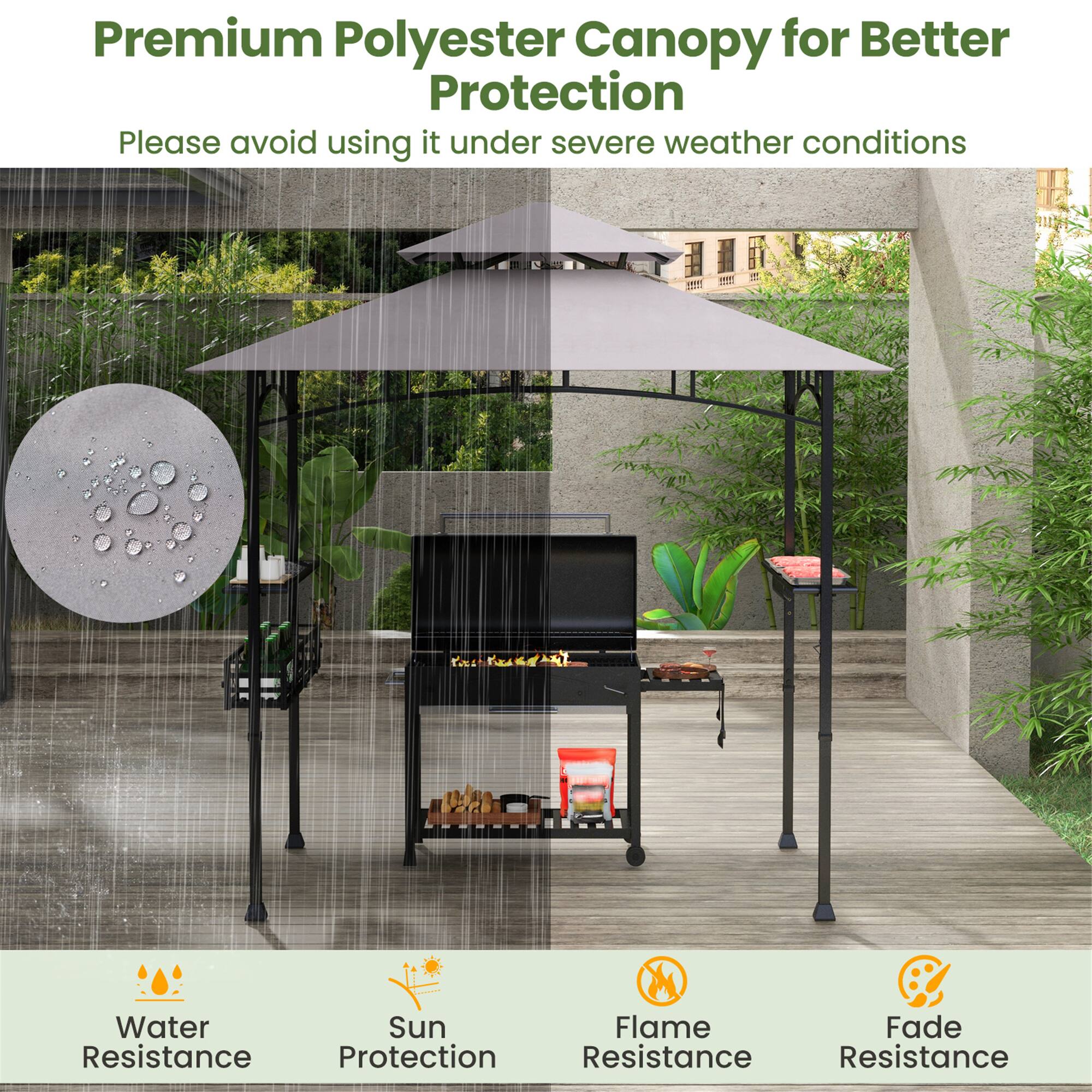 Premium Polyester Canopy for Better Protection

Please avoid using it under severe weather conditions

Water Resistance  
Sun Protection  
Flame Resistance  
Fade Resistance