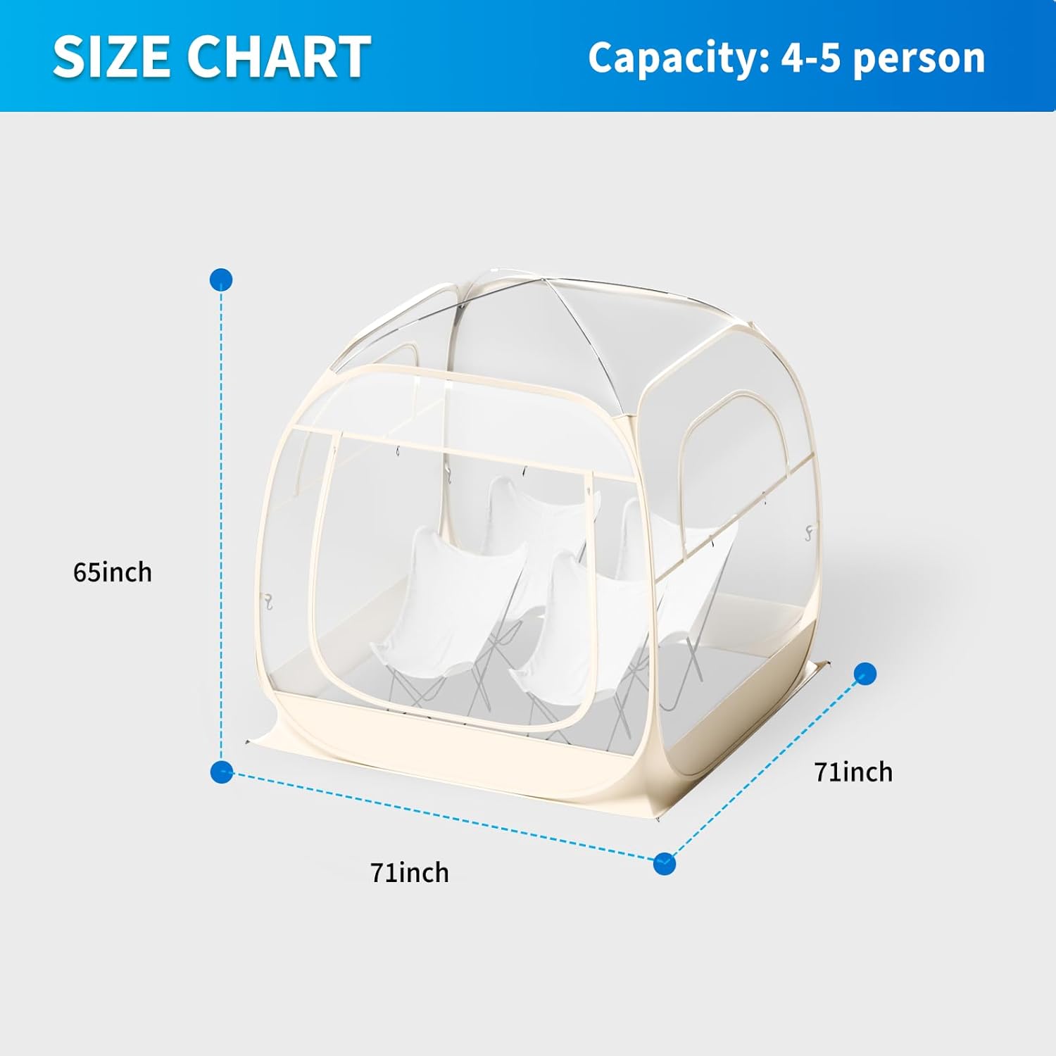 SIZE CHART  
Capacity: 4-5 person  

65inch  
71inch  
71inch