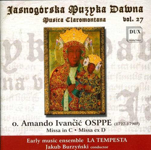 Masnogorska Dzupa Dawna  
Musica Claromontana  
vol. 27  

DUX  
Recording Production  

o. Amando Ivanci ŠPPE (1727-1790?)  
Missa in C • Missa ex D  

Early music ensemble LA TEMPESTA  
Jakub Burzynski conductor
