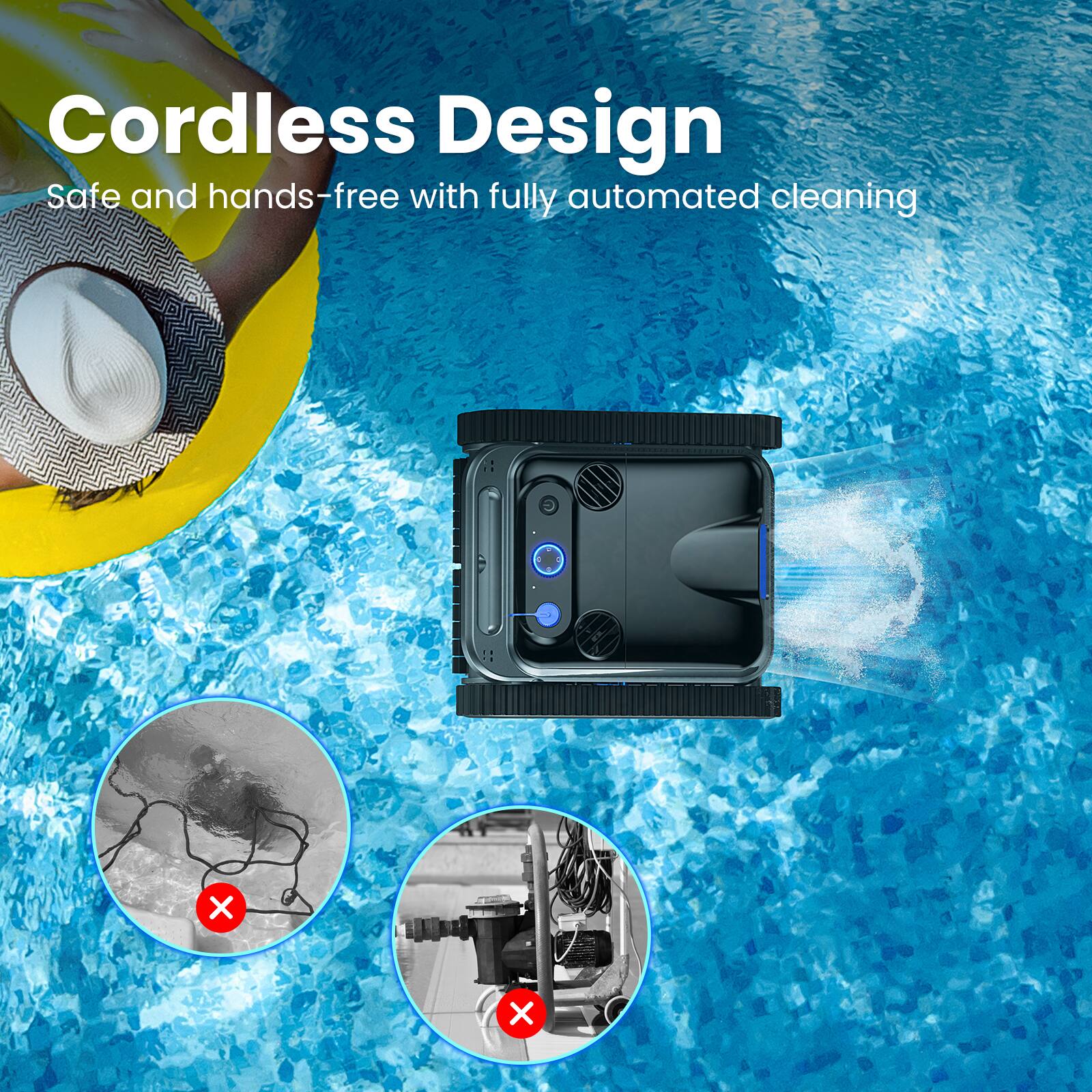 Cordless Design  
Safe and hands-free with fully automated cleaning