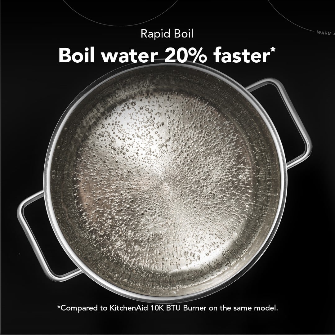 Rapid Boil
Boil water 20% faster*
*Compared to KitchenAid 10K BTU Burner on the same model.