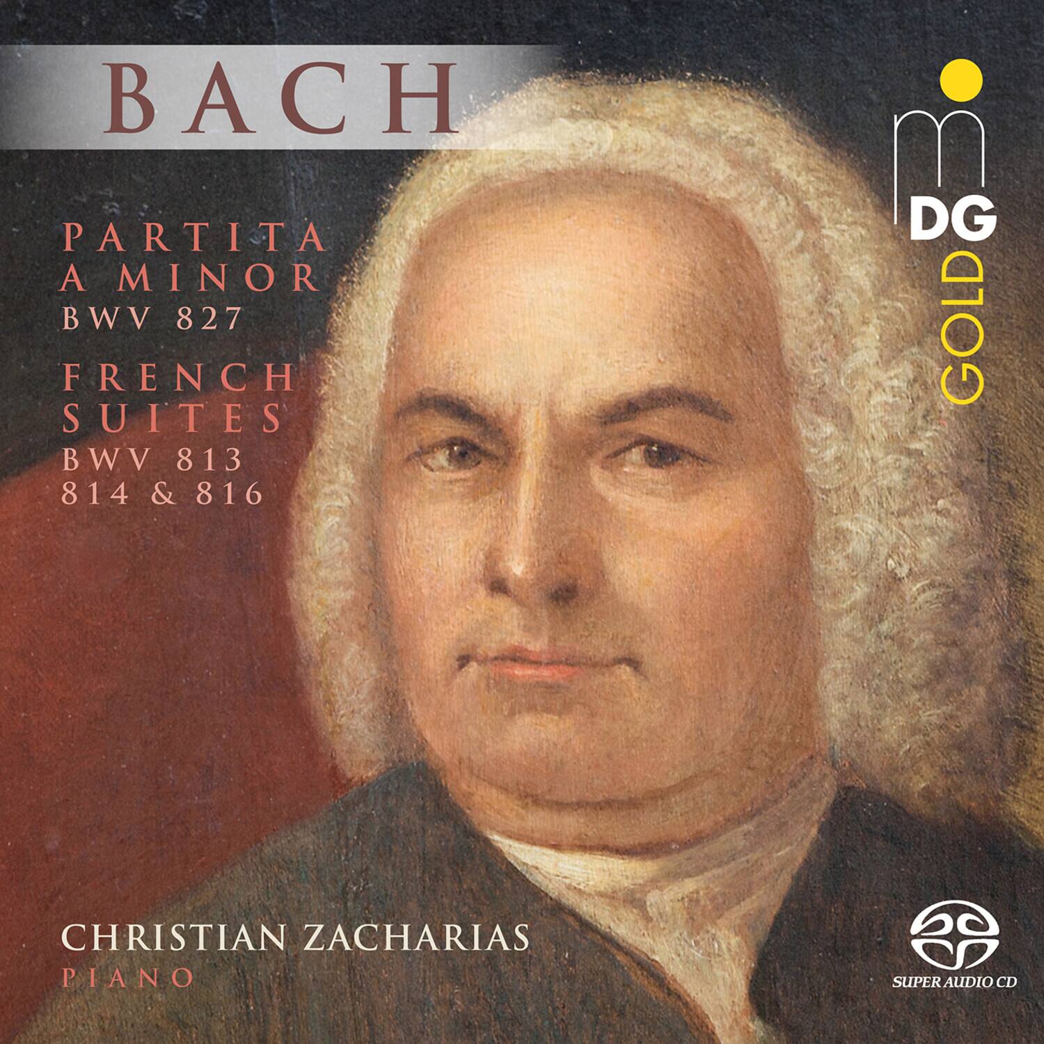 BACH  
PARTITA A MINOR  
BWV 827  
FRENCH SUITES  
BWV 813, 814 & 816  

CHRISTIAN ZACHARIAS  
PIANO  

DG GOLD  
SUPER AUDIO CD