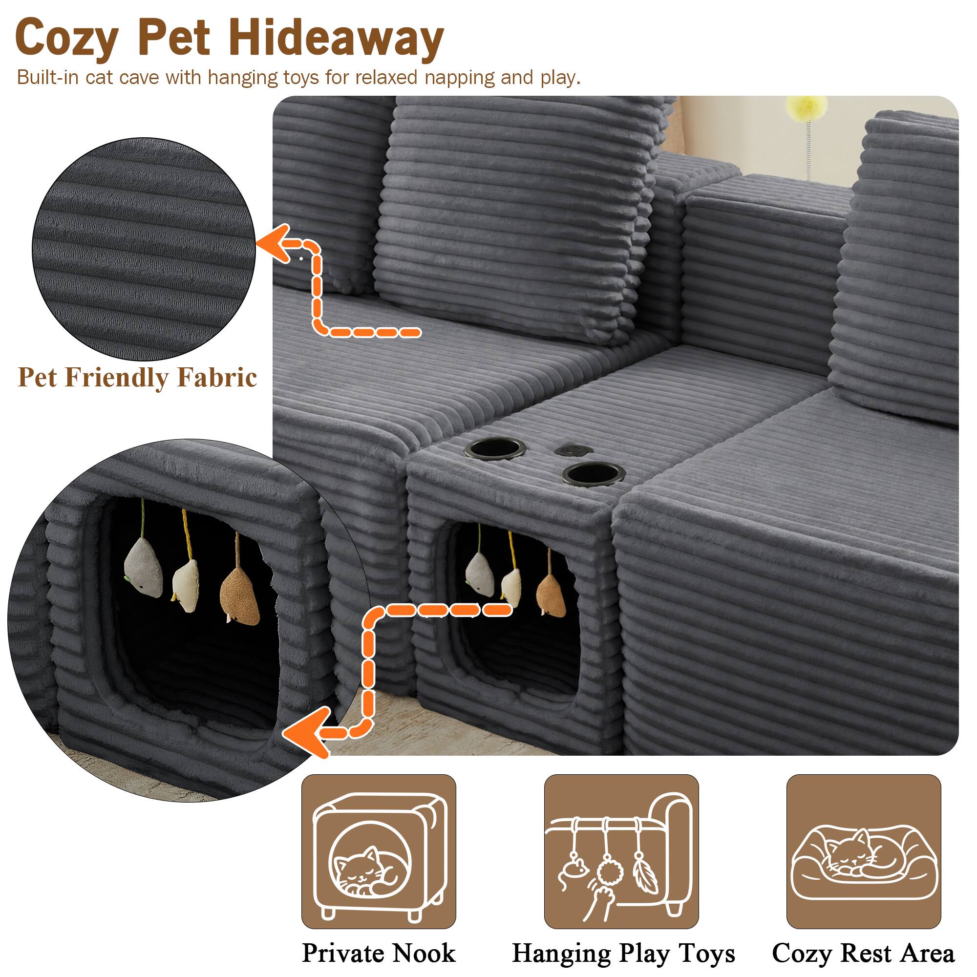 Cozy Pet Hideaway  
Built-in cat cave with hanging toys for relaxed napping and play.  

Pet Friendly Fabric  
Private Nook  
Hanging Play Toys  
Cozy Rest Area