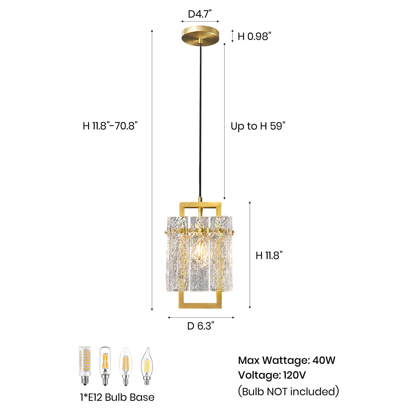 D4.7" : H 0.98"  
H 11.8"-70.8"  
Up to H 59"  
H 11.8"  
D 6.3"  
1*E12 Bulb Base  
Max Wattage: 40W  
Voltage: 120V  
(Bulb NOT included)
