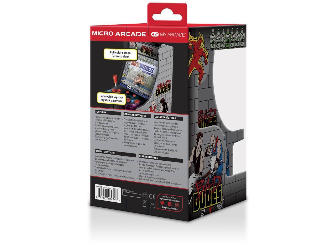 MICRO ARCADE MY ARCADE

Full Ecran color screen
Joystick amovible

FEATURES
- Features artwork inspired by the original Bad Dudes
- Removable joystick
- Perfect office or game room cabinet for display
- Volume control and 3.5mm headphone jack
- Powered by 4 AA batteries (not included)

CARACTERÍSTICAS
- Comporta des gràfismes inspirats per l'original Bad Dudes
- Joystick amovible
- Gabinet perfecte per oficina o sala de jocs
- Control de volumen y conector de auriculares de 3.5 mm
- Funciona con 4 pilas AA (no incluidas)

CARACTERISTICHE
- Comprende l'illustrazione originale del videogioco Bad Dudes
- Joystick amovibile
- Gabinete perfecto para oficina o sala de juegos
- Control de volumen y conector de auriculares de 3.5 mm
- Funziona con 4 batterie AA (non incluse)

EIGENSCHAFTEN
- Mit Illustrationen des originale Bad Dudes
- Amovierbare