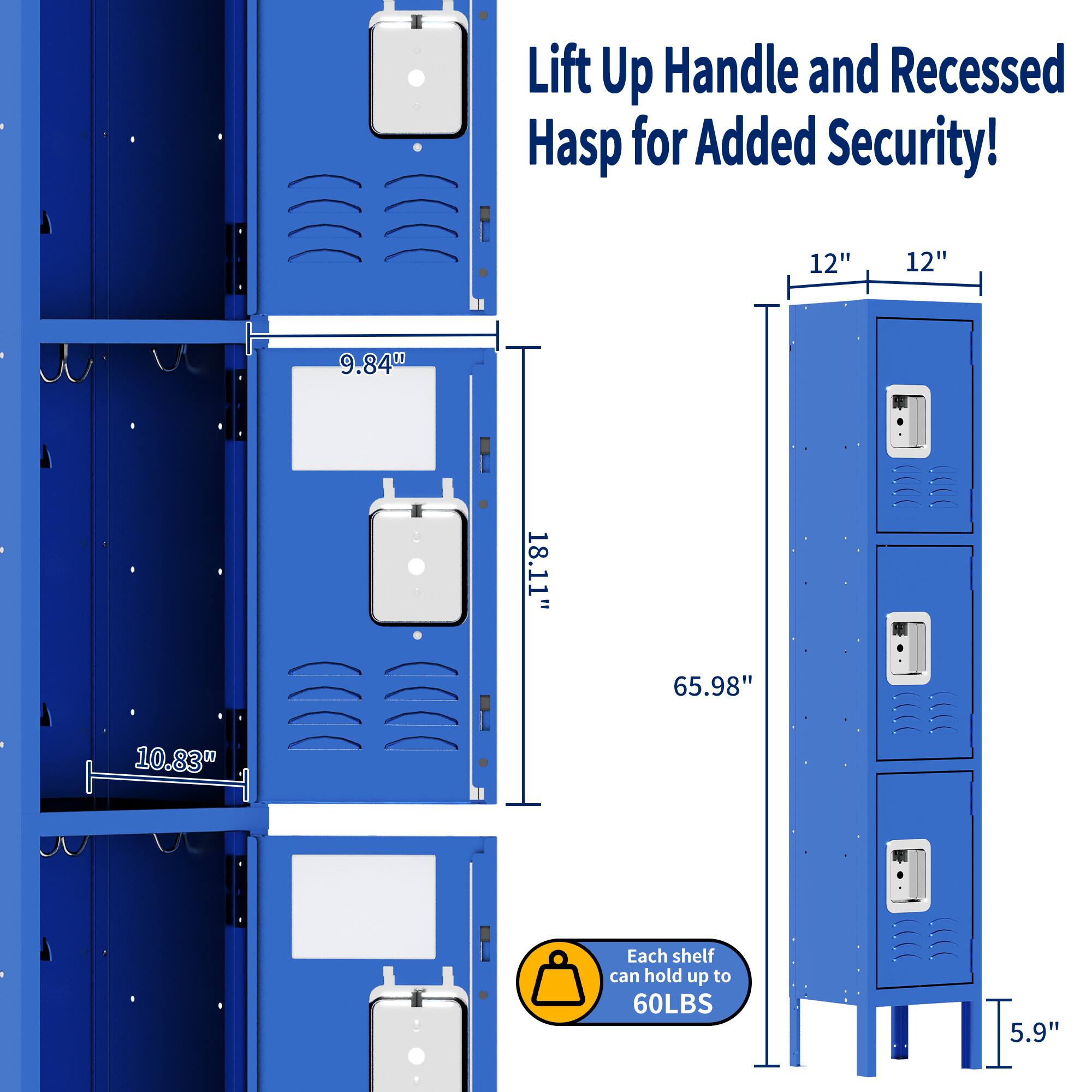 Lift Up Handle and Recessed Hasp for Added Security!

12" 12" 9.84" 18.11" 65.98" 10.83" 5.9"

Each shelf can hold up to 60LBS