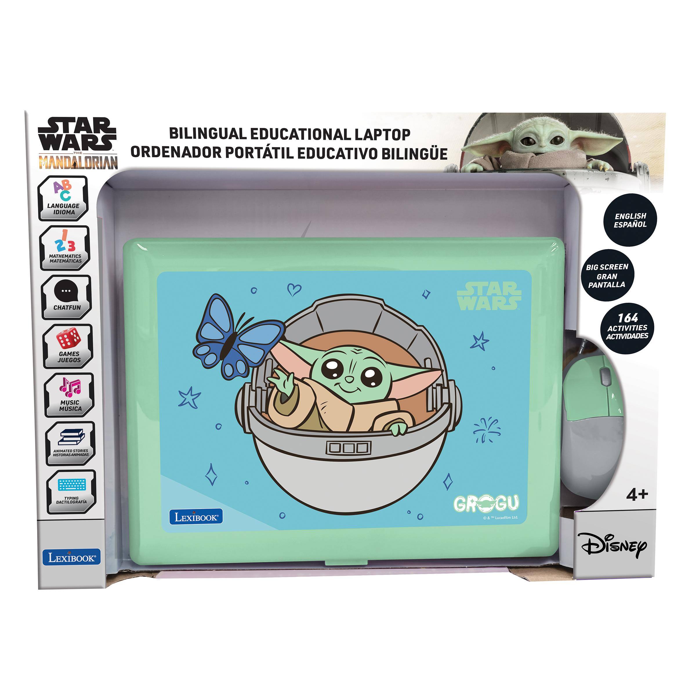 STAR BILINGUAL EDUCATIONAL LAPTOP WARS POSE ORDENADOR PORTATIL EDUCATIVO BILINGUE MANDALORIAN

LANGUAGE IDIOMA
ENGLISH ESPAÑOL

23 MATHEMATICS MATEMATICAS ... CHATFUN

STAR WARS

BIG SCREEN GRAN PANTALLA 164 ACTIVITIES ACTIVIDADES

GAMES JUEGOS

MUSIC MUSICA

STORIES CORTOS ANIMADOS

TYPING DACTILOGRAFIA

LEXIBOOK

LEXIBOOK

GROGU & iscolin Inf

4+ Disney