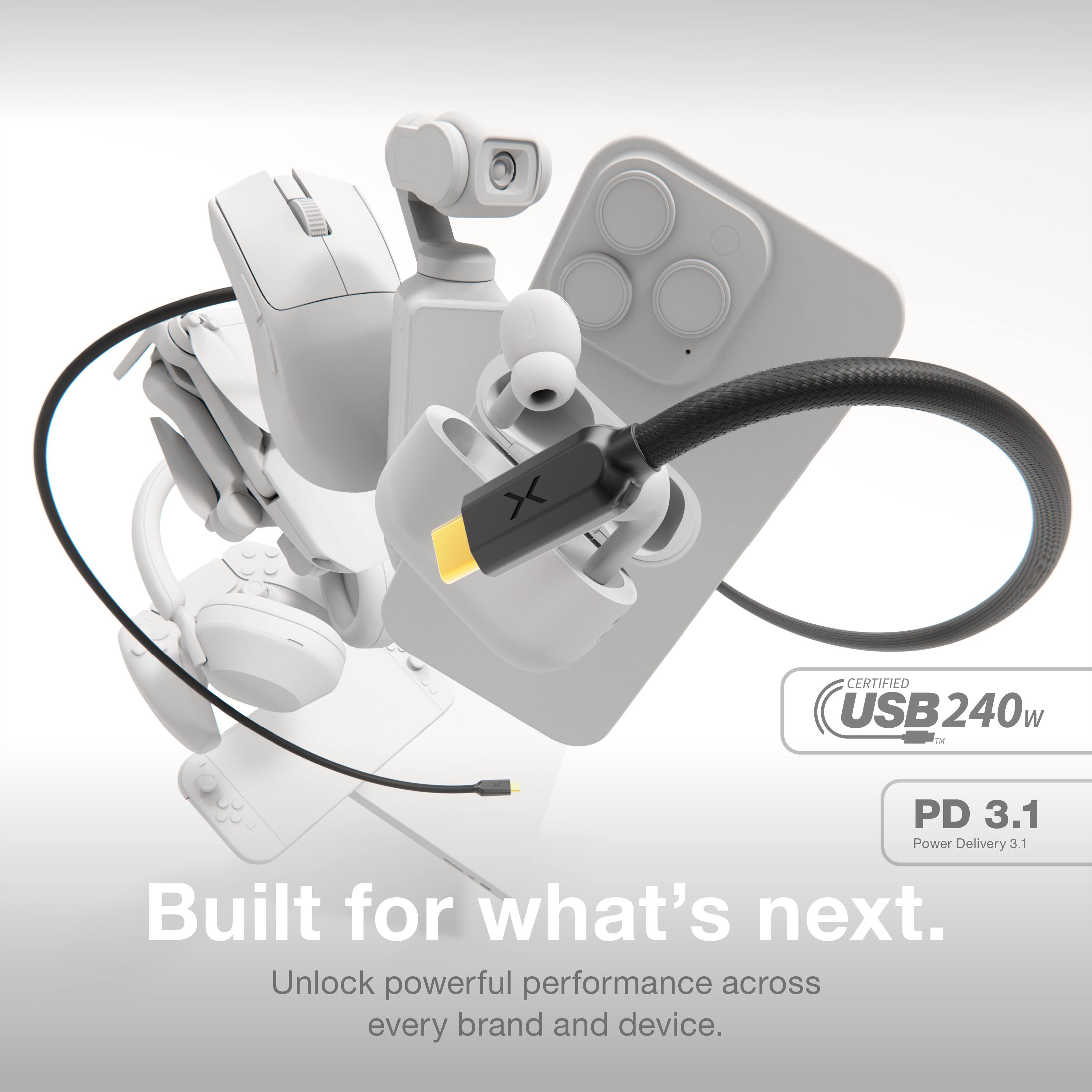 CERTIFIED USB240W  
PD 3.1  
Power Delivery 3.1  

Built for what's next.  
Unlock powerful performance across every brand and device.