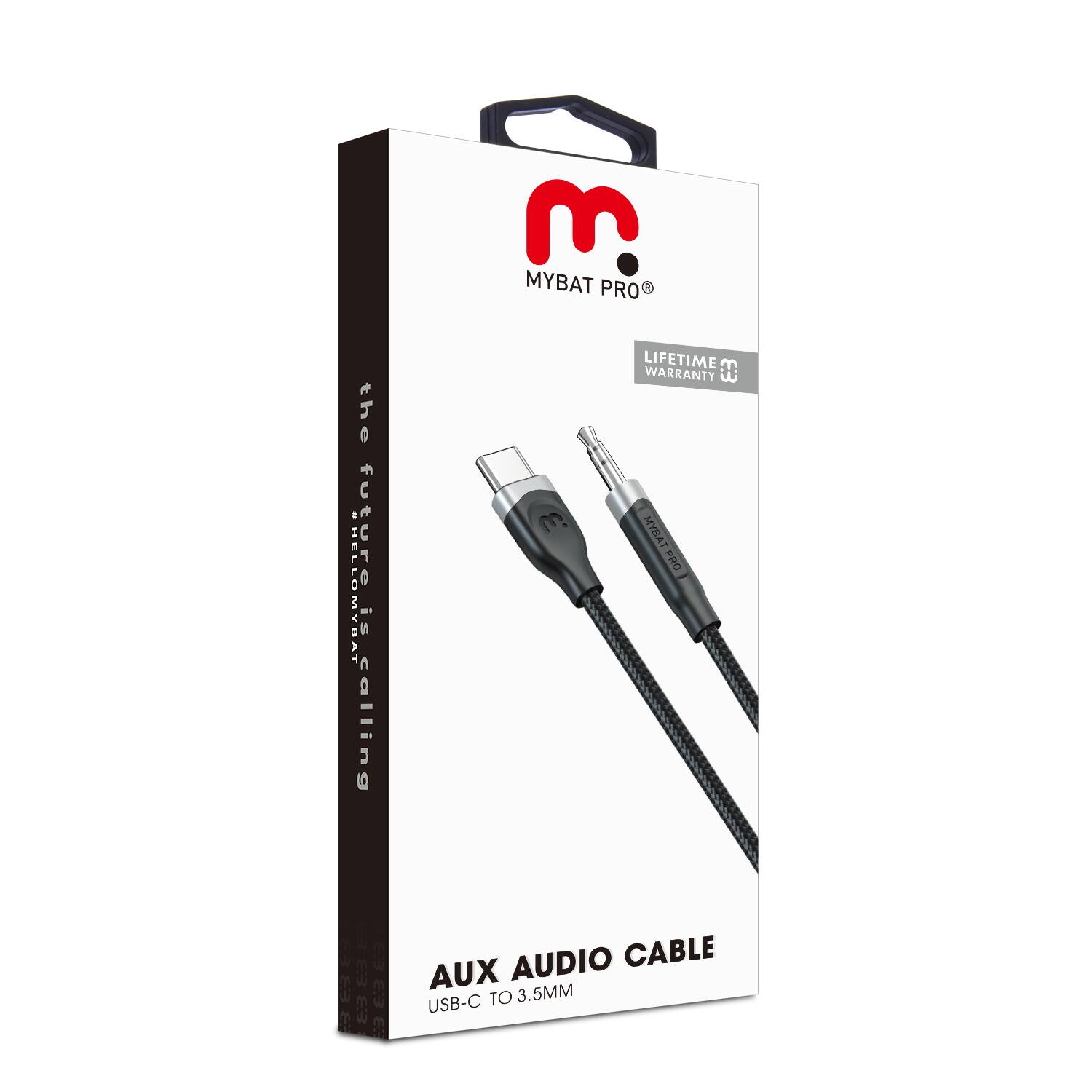 MYBAT PRO®

LIFETIME WARRANTY

the future is calling

AUX AUDIO CABLE
USB-C TO 3.5MM