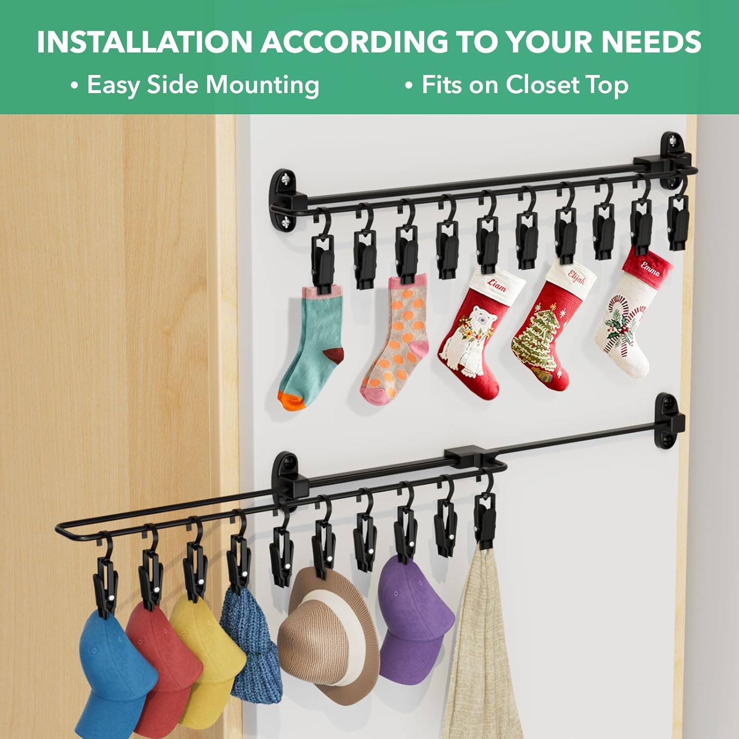 INSTALLATION ACCORDING TO YOUR NEEDS  
- Easy Side Mounting  
- Fits on Closet Top