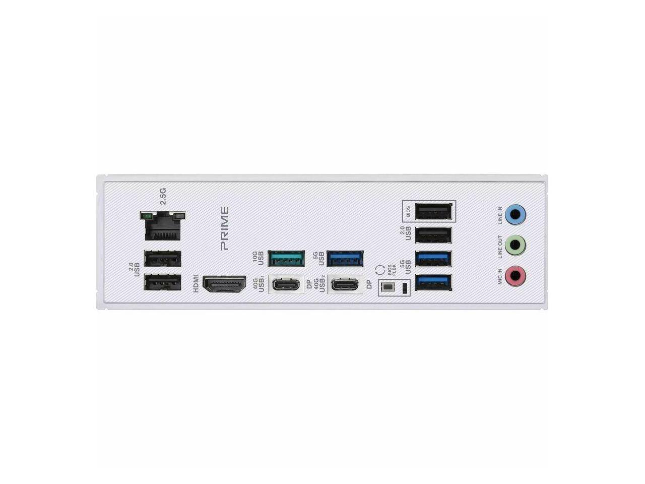 2.0 USB  
2.5G  
HDMI  
PRIME  
10G USB  
40G USB  
5G USB DP  
40G USB2  
DP  
BIOS 2.0 USB  
5G USB BIOS FLBK  
LINE IN OUT  
LINE N MIC IN