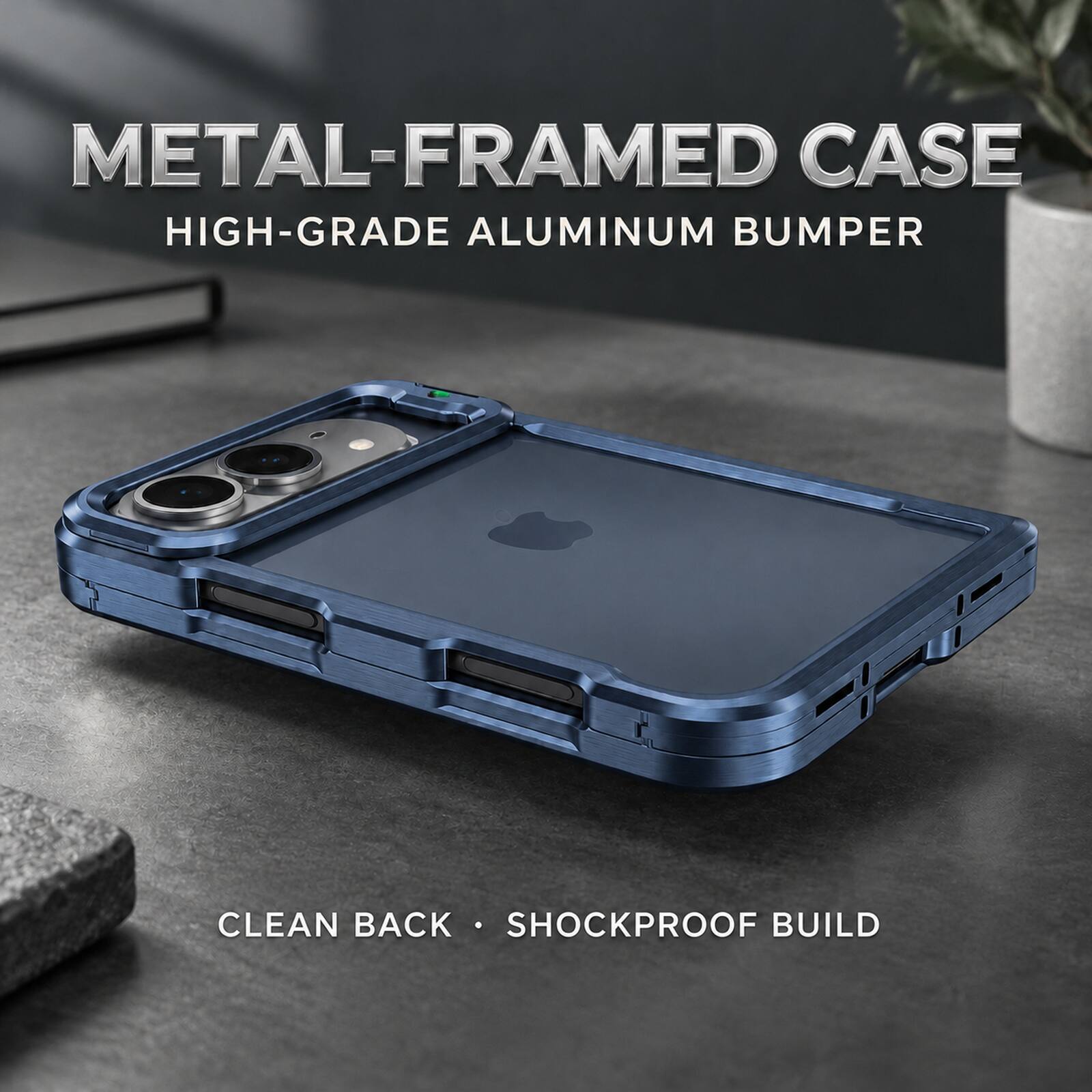 METAL-FRAMED CASE  
HIGH-GRADE ALUMINUM BUMPER  

CLEAN BACK • SHOCKPROOF BUILD