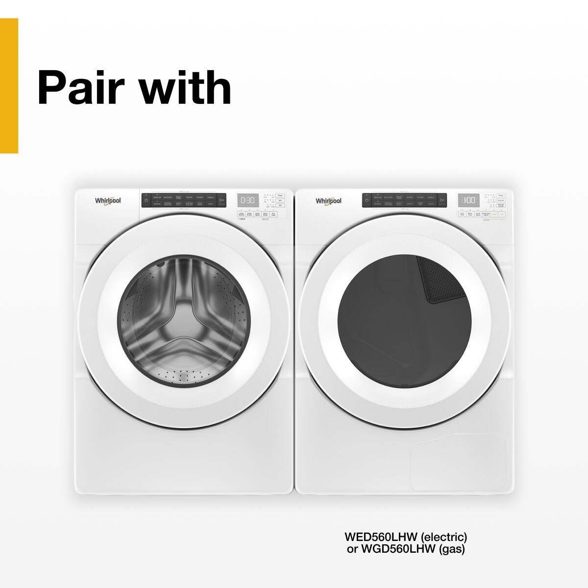 Pair with Whirlpool WED560LHW (electric) or WGD560LHW (gas)