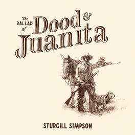 Sturgill Simpson - The Ballad of Dood & Juanita - VINYL LP