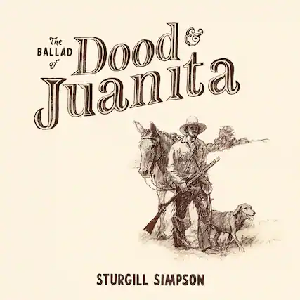 The Ballad of Dood & Juanita
STURGILL SIMPSON